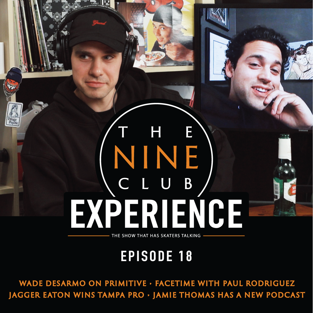 EXPERIENCE #18 - Wade DesArmo Leaves DGK For Primitive, Paul Rodriguez Facetime