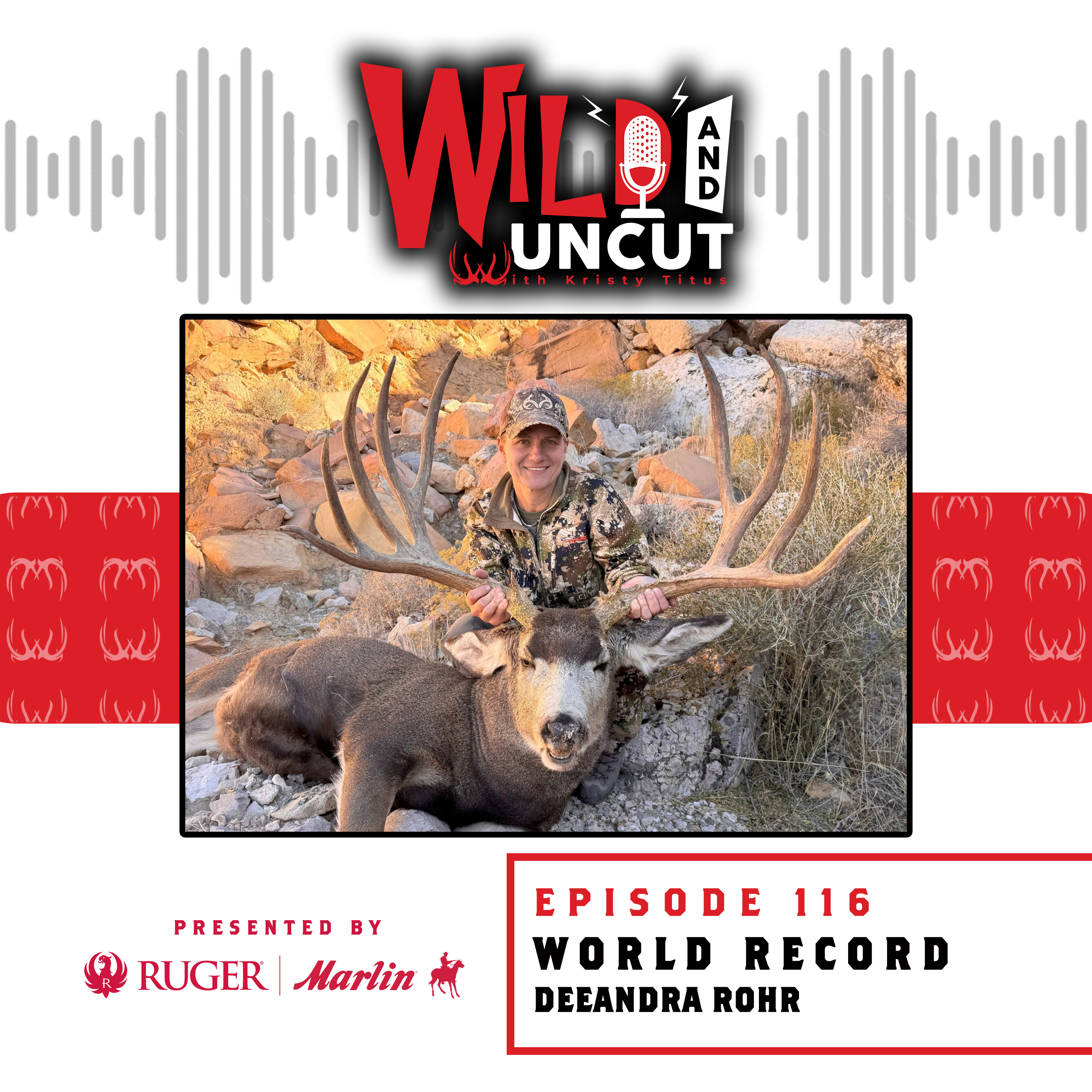 World Record Mule Deer - DeeAndra Rohr / Wild & Uncut / EP 116