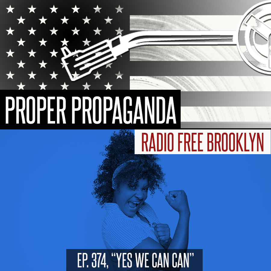 Proper Propaganda Ep. 374, "Yes We Can Can" episode artwork
