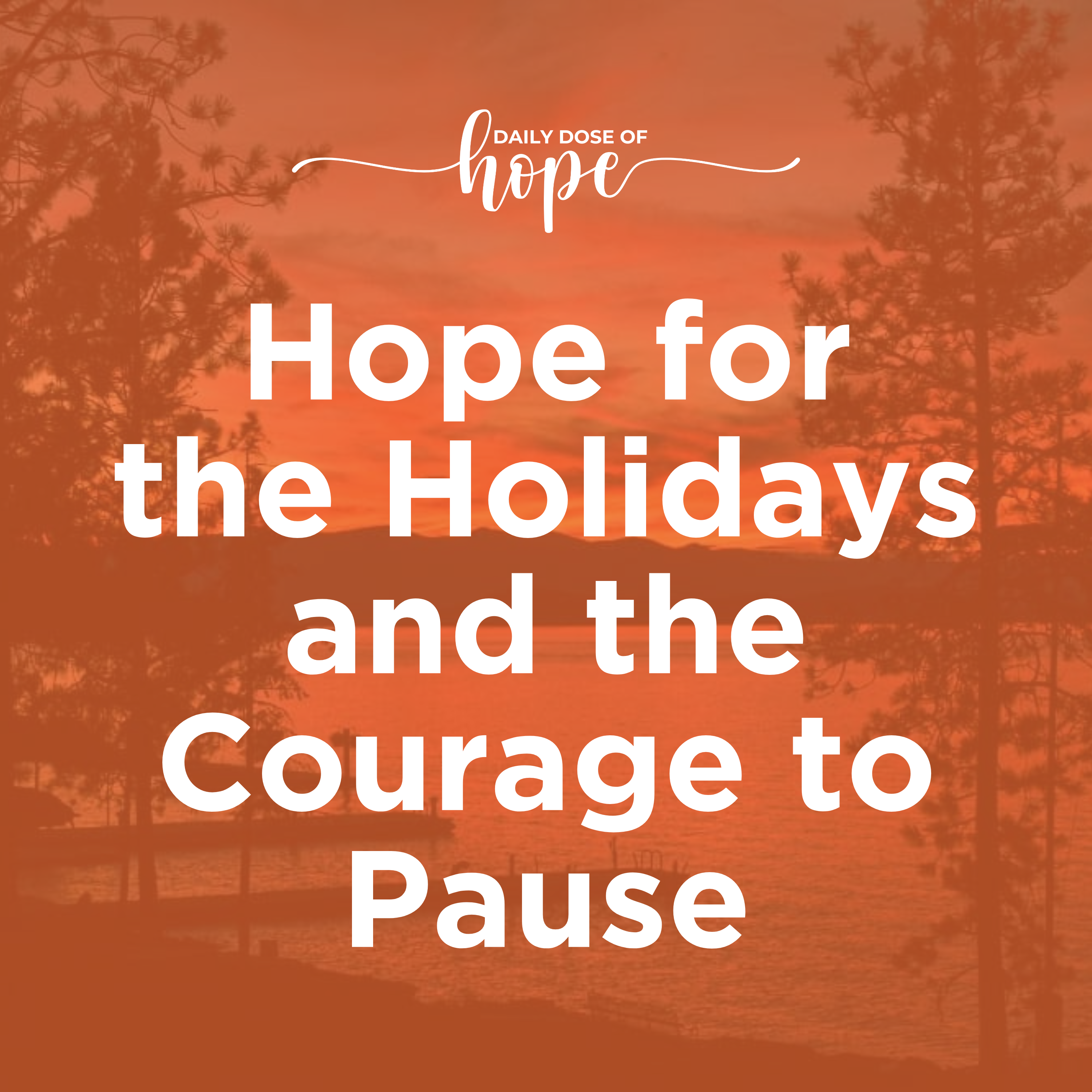Hope for the Holidays and The Courage to Pause EP 234