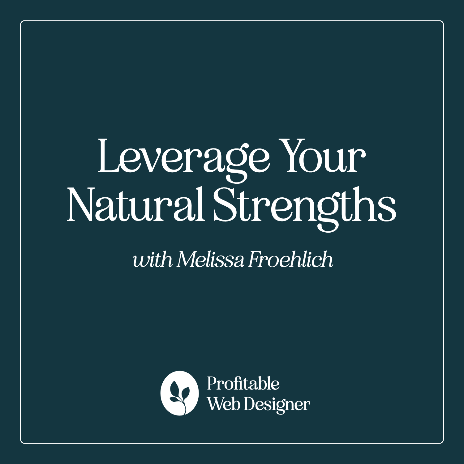 Web Design Business: How to Leverage Your Natural Strengths to Grow with Melissa Froehlich episode artwork