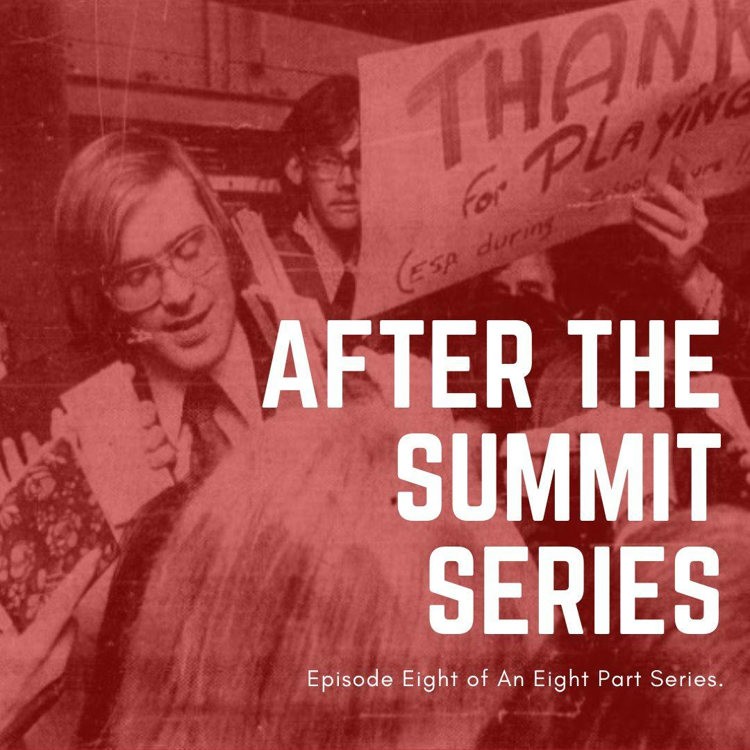 The Summit Series (Part Eight): The Aftermath Of The Summit Series