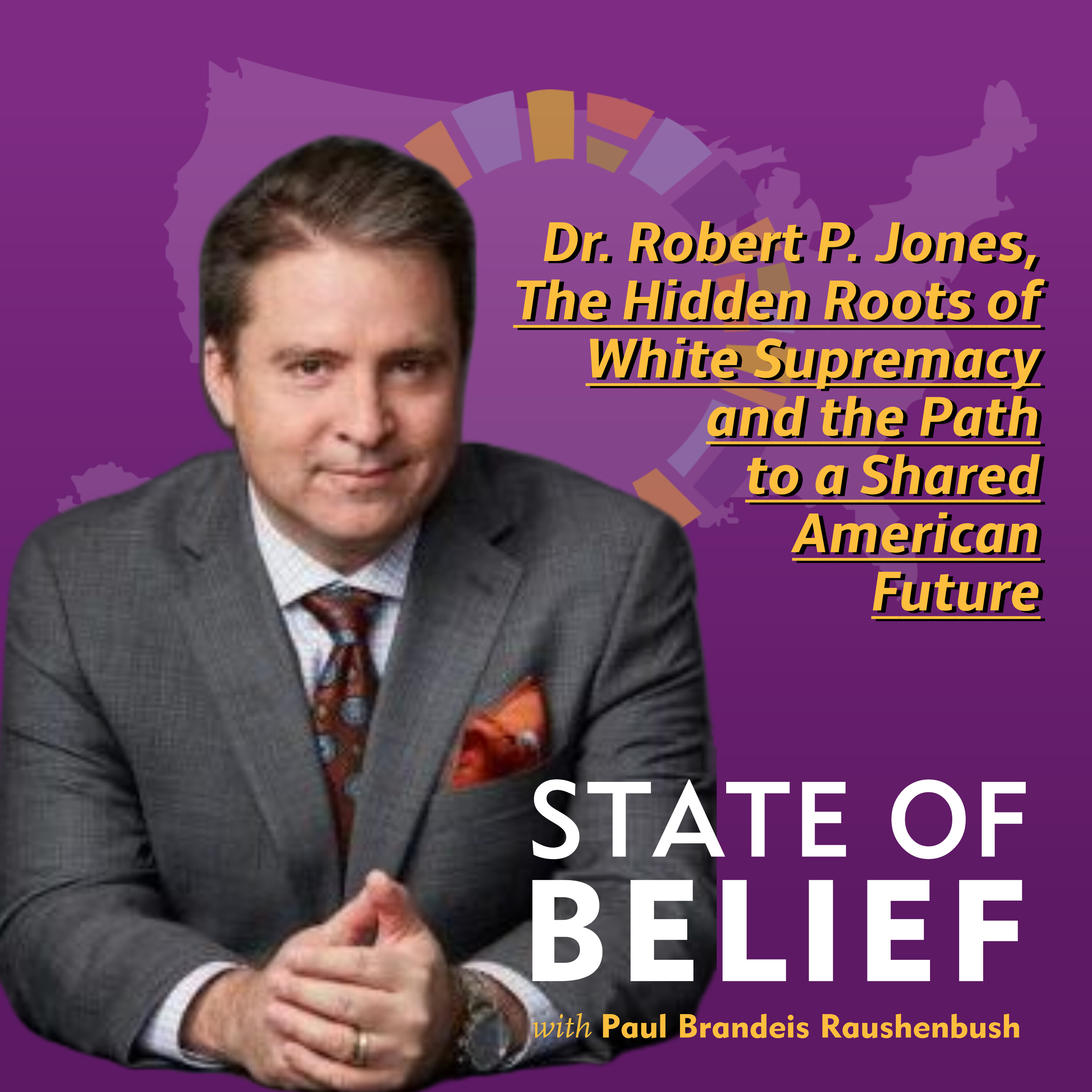 The Hidden Roots of White Supremacy with Robert P Jones
