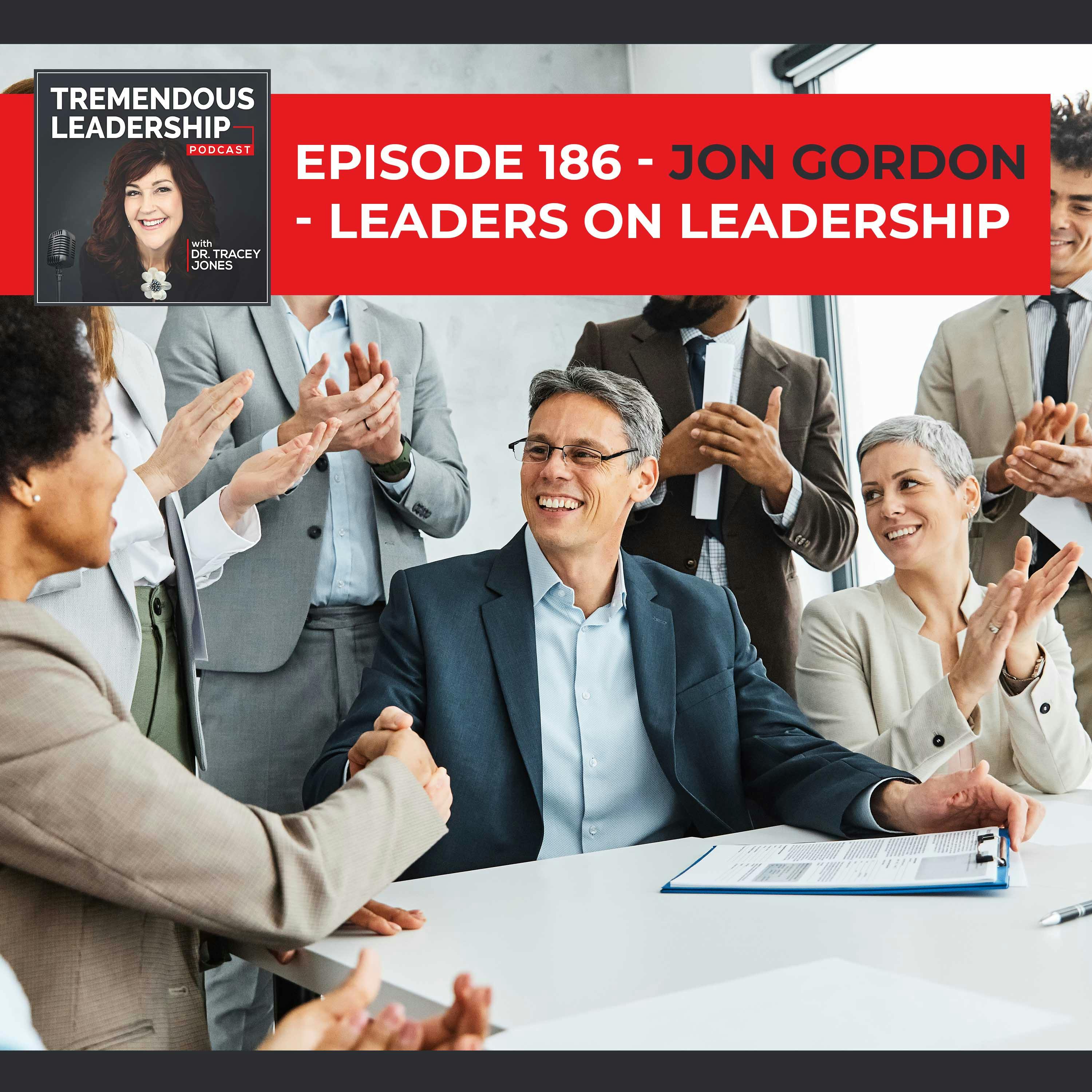 Episode 186 - Jon Gordon - Leaders On Leadership