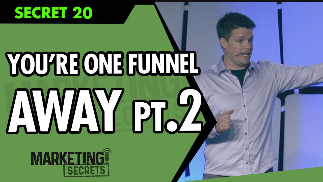 You're One Funnel Away - Part 2