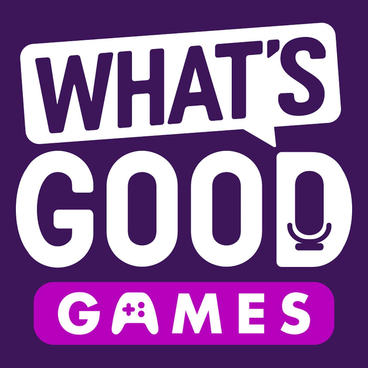 What\'s Good Games: A Video Game Podcast