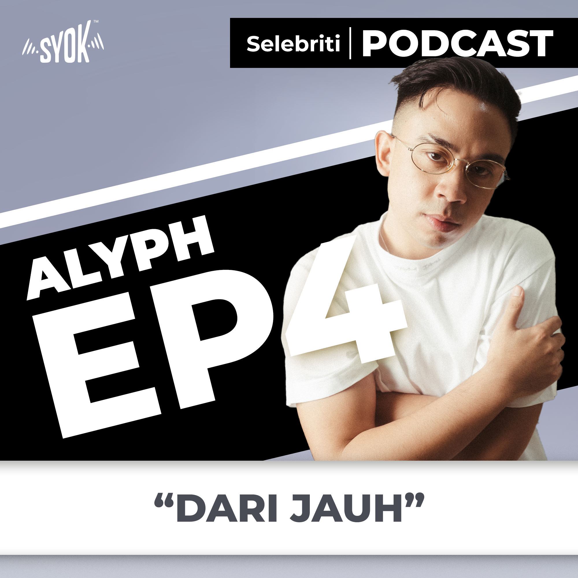 Dari Jauh | Selebriti Podcast: ALYPH EP4