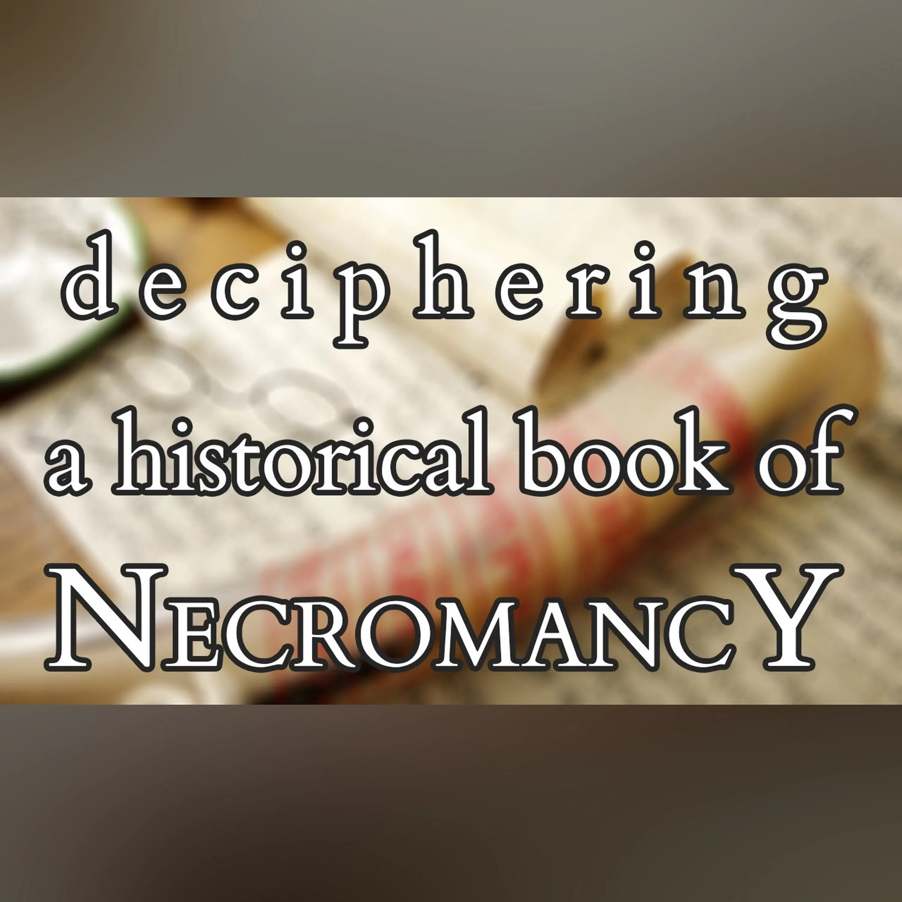 Necromancy - How to Read a Historical Book of Magic / Necromancy - Reading a Real Necronomicon