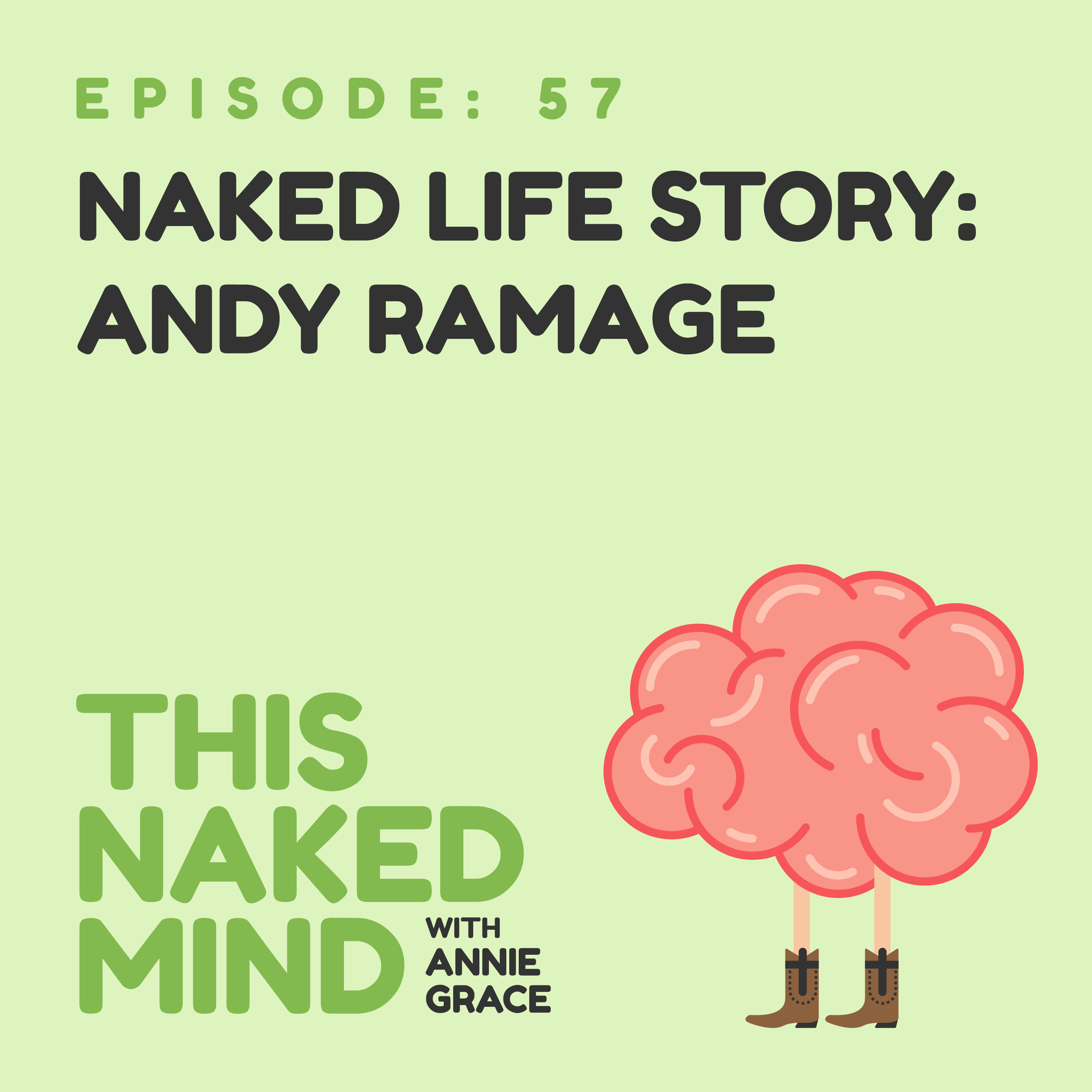 EP 57: Naked Life Story: Andy Ramage