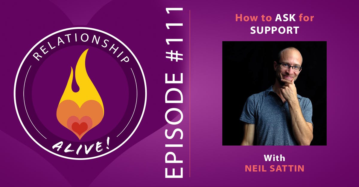 111: How to Ask for Support - with Neil Sattin