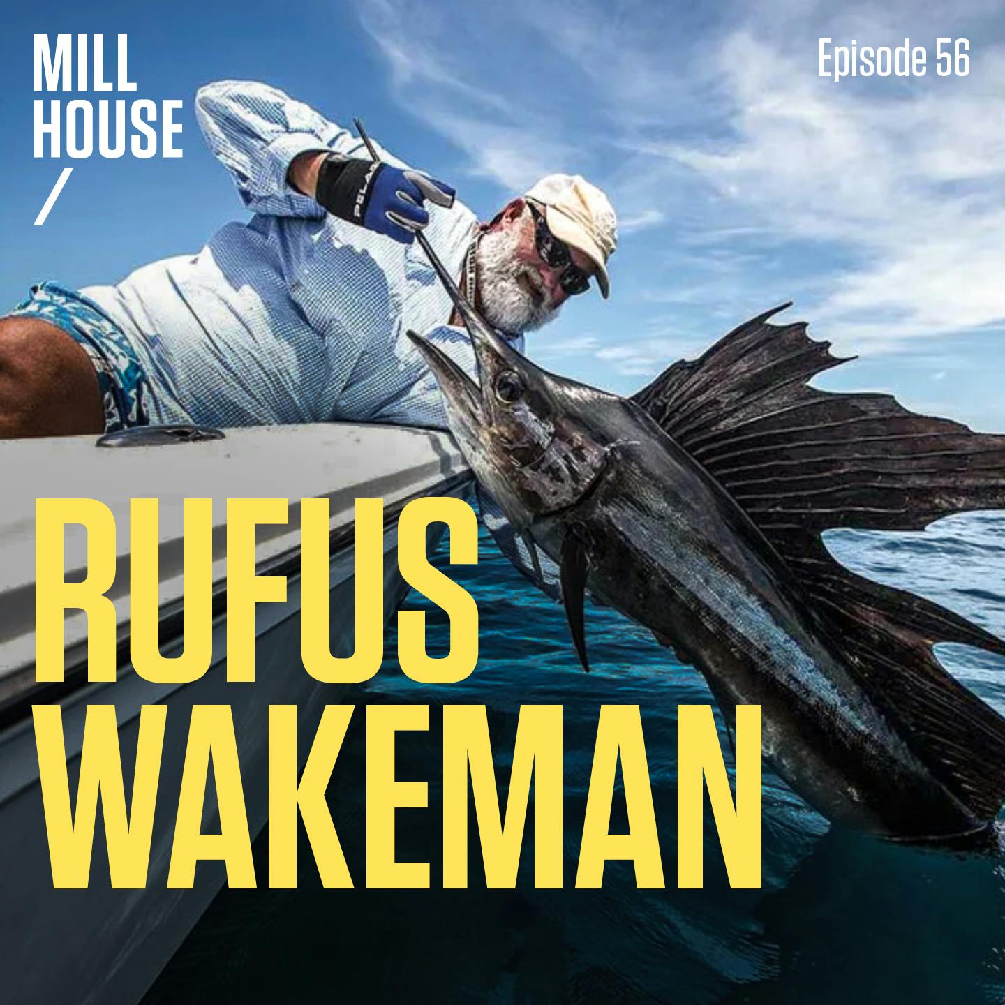 Episode 56: Rufus Wakeman - Big Business, Billfish, & Bullsh*t