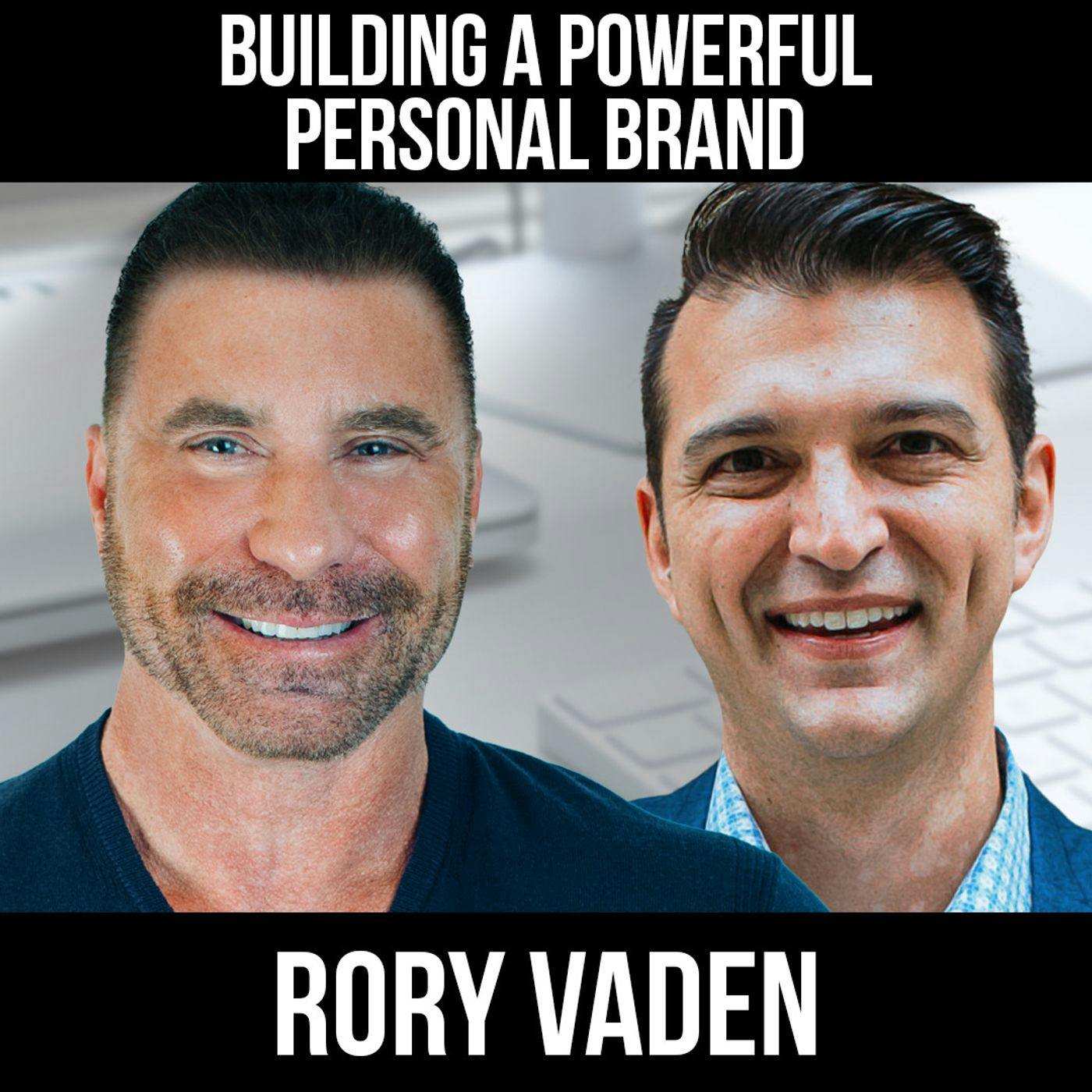 Building A Powerful Personal Brand w/ Rory Vaden