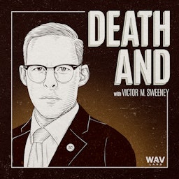 DEATH AND with Victor M. Sweeney