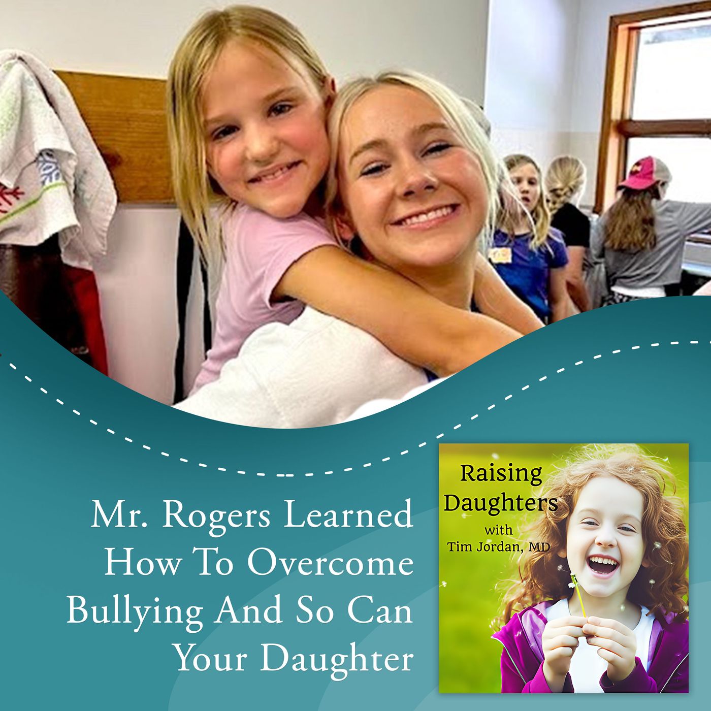 Mr. Rogers Learned How To Overcome Bullying And So Can Your Daughter episode artwork