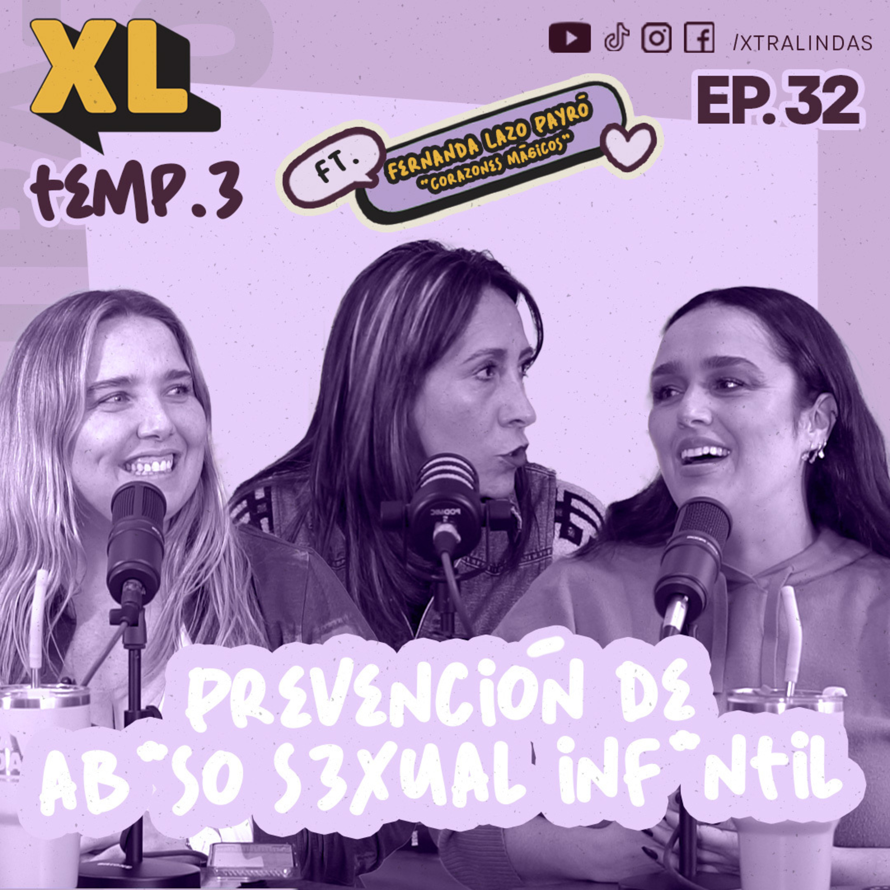 Xtralindas El Podcast - Ep. 32 Temporada 3 - "Prevención de ab*so s3xu4l inf*nt*l” Ft. Fer Loza “Corazones Mágicos”