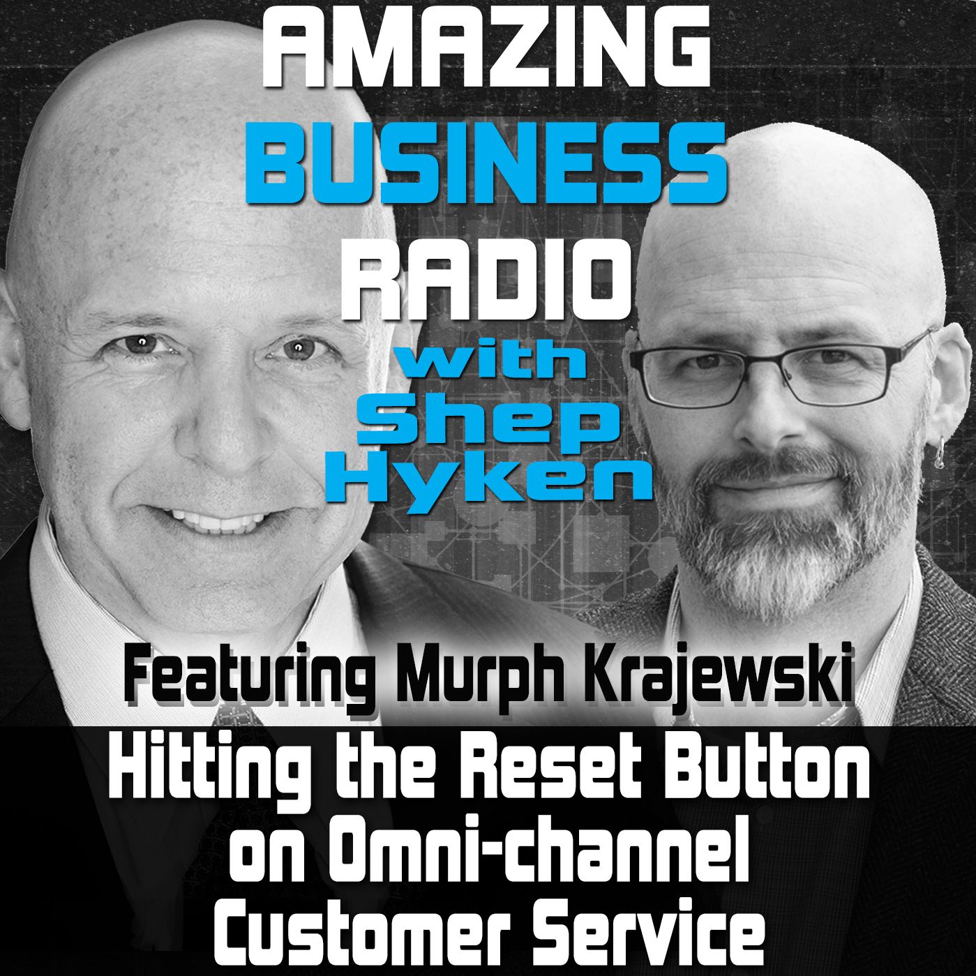 Hitting the Reset Button on Omni-Channel Customer Service Featuring Guest Murph Krajewski