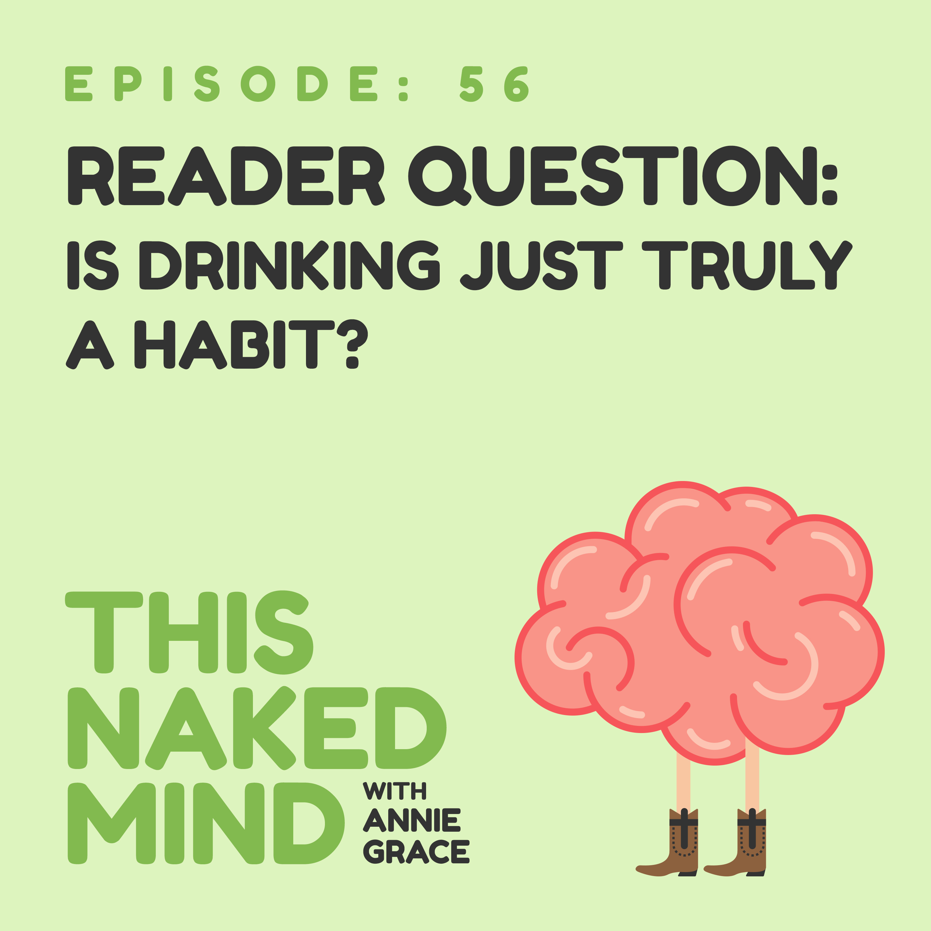 EP 56: Reader Question – Is Drinking Just Truly a Habit?