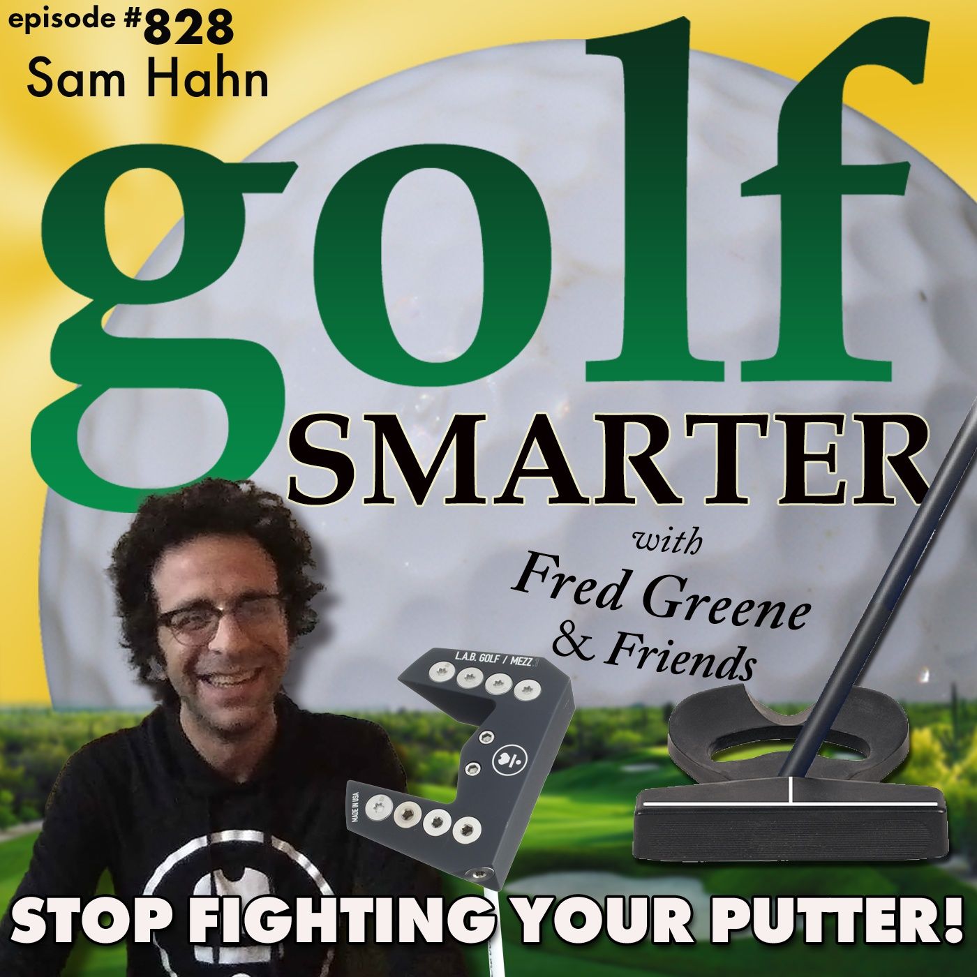 Stop Fighting Your Putter! Featured Guest: Sam Hahn CEO of LAB Golf episode artwork