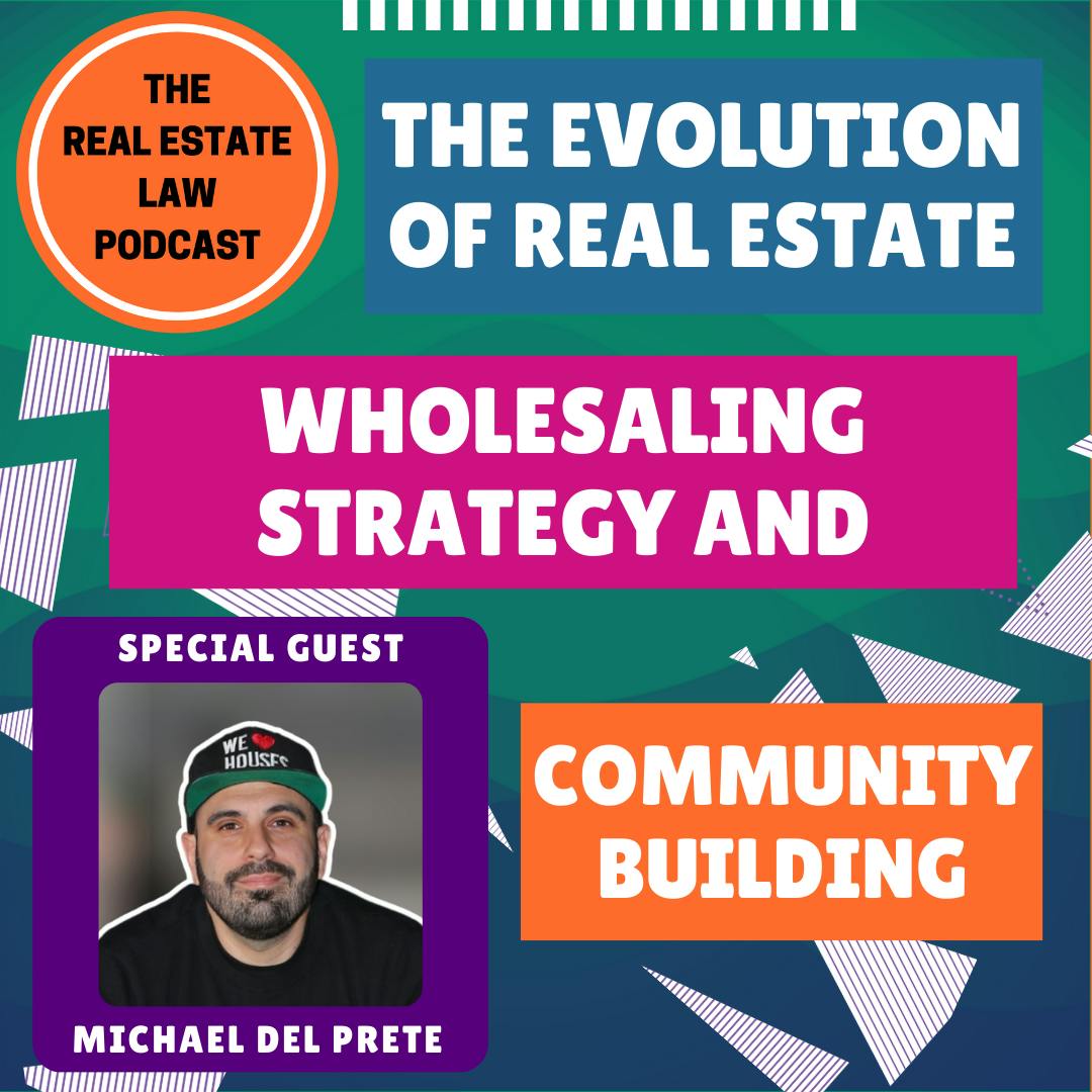 The Evolution of Real Estate Wholesaling Strategy and Community Building with Michael Del Prete