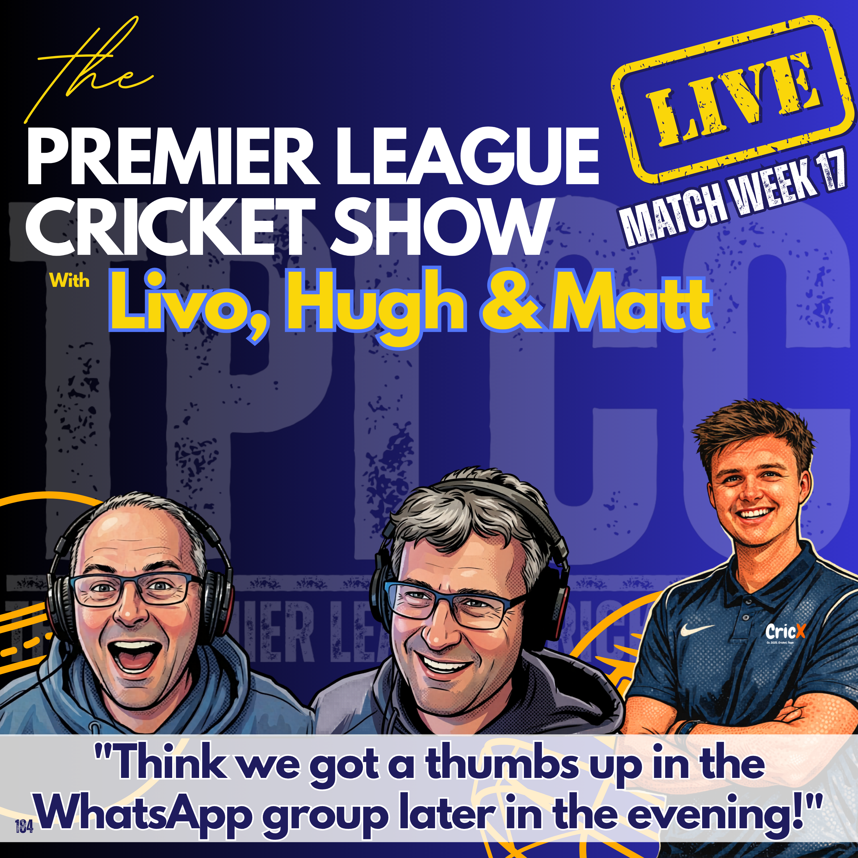 The Premier League Cricket Show with “Think we got a thumbs up in the WhatsApp group later in the evening!”