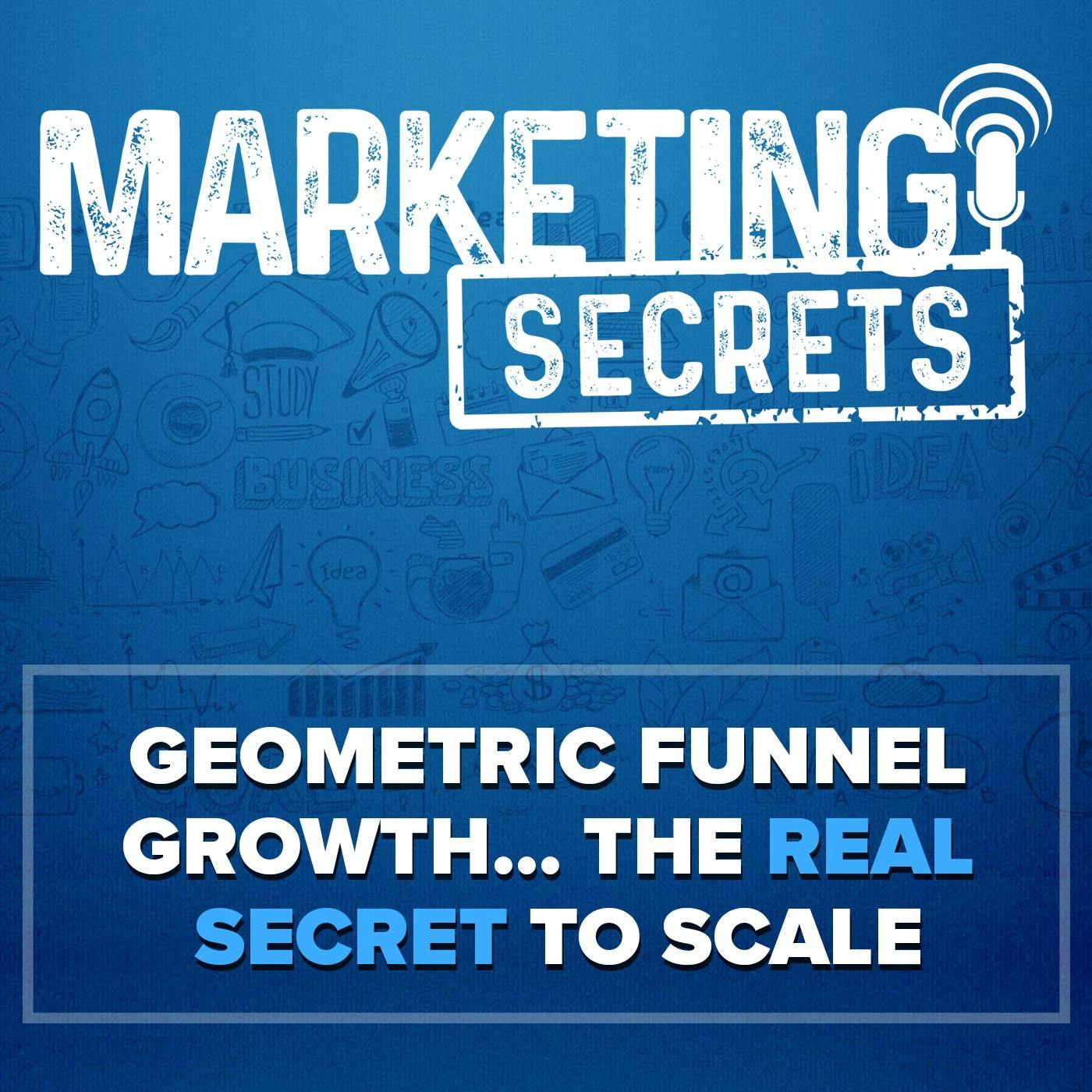 Geometric Funnel Growth... The Real Secret To Scale