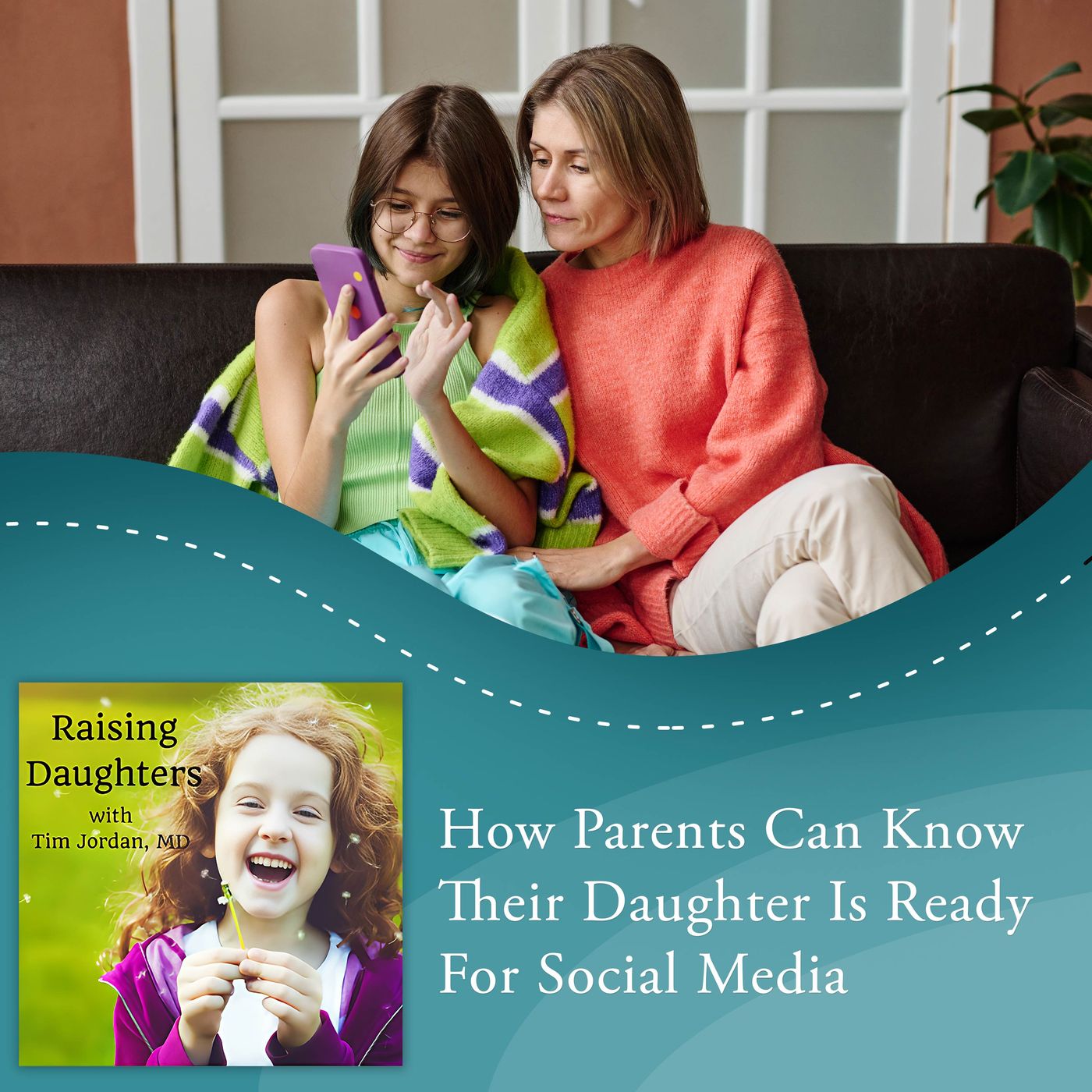 How Parents Can Know Their Daughter Is Ready For Social Media episode artwork