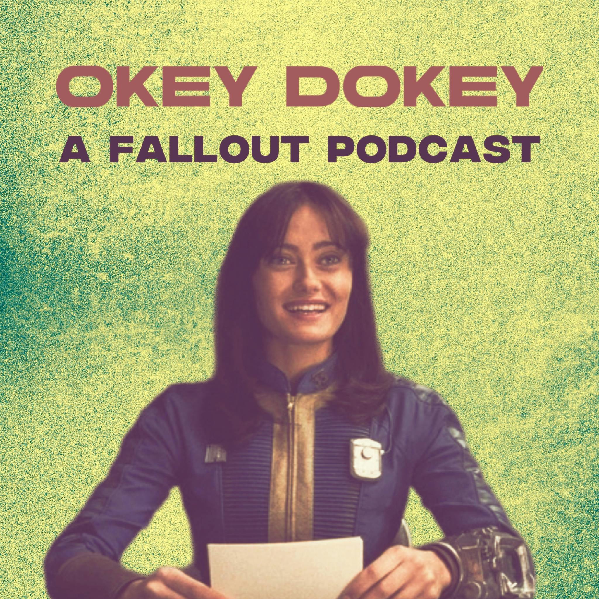 Okey Dokey 1.01 "The End" | A Fallout Podcast Okey Dokey 1.01 "The End" | A Fallout Podcast