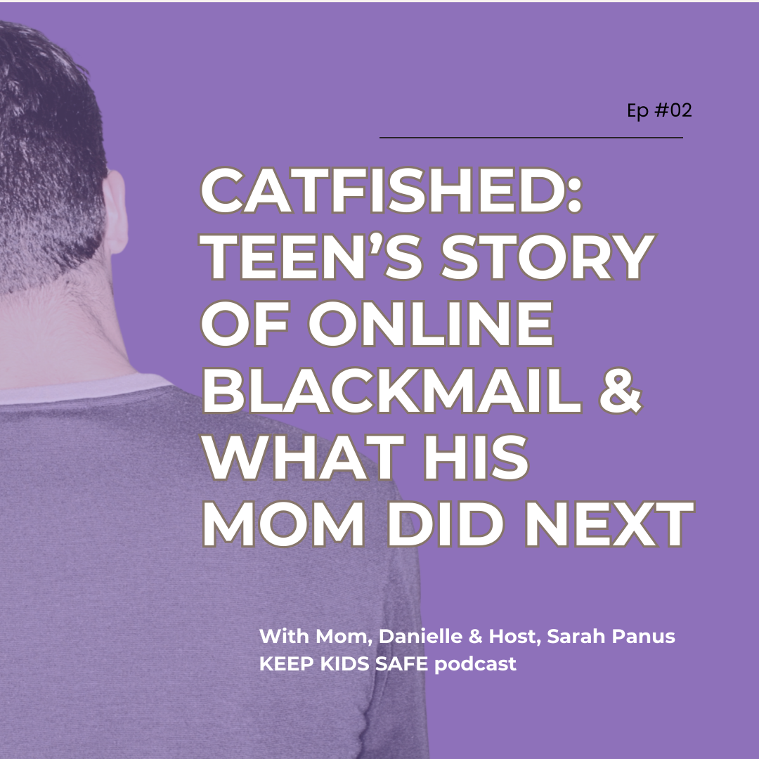 02.  Catfished: Teen’s Story of Online Blackmail & What His Mom Did Next
