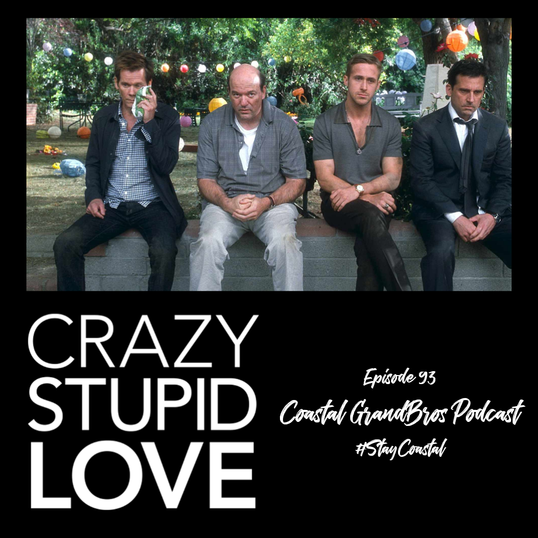 Coastal GrandBros #93 - Crazy Stupid Love (2011)