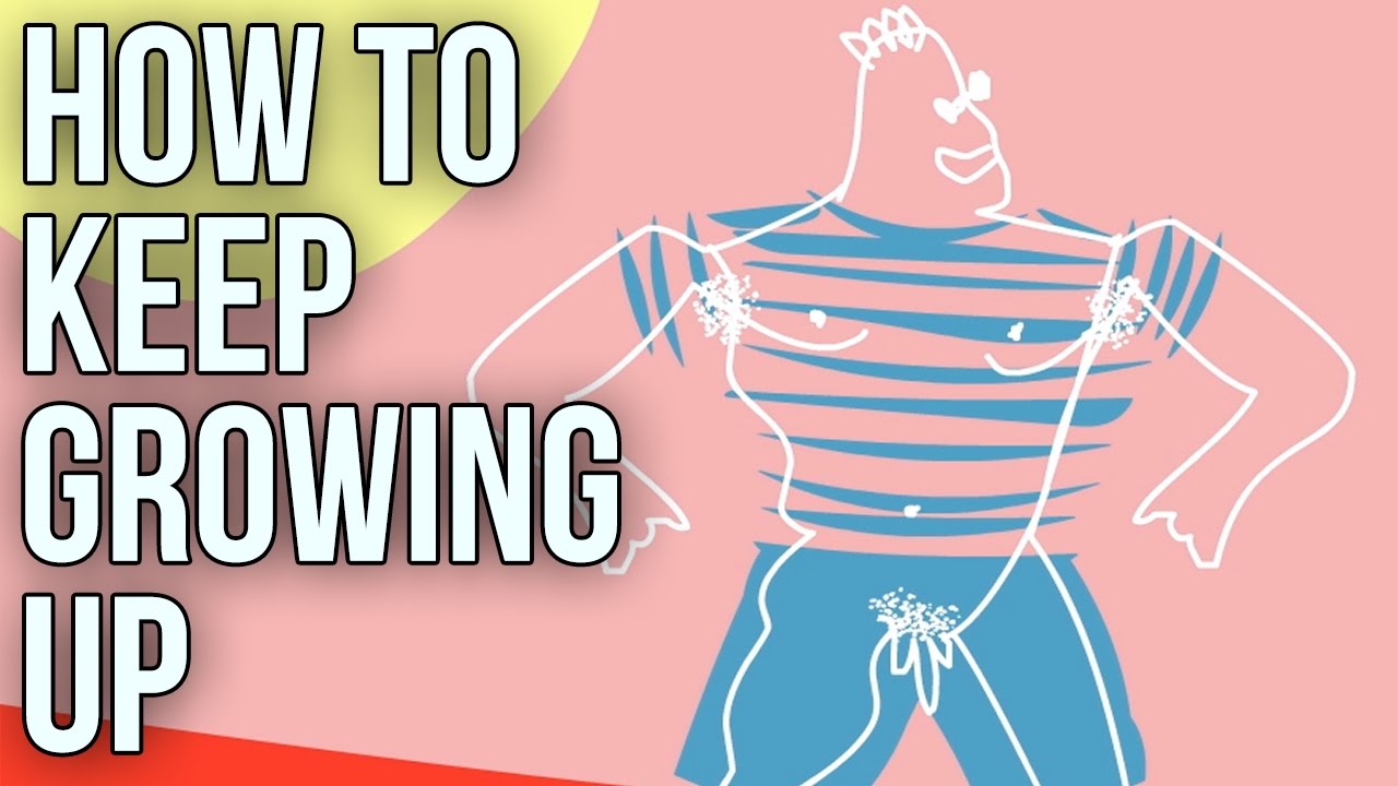 How To Keep Growing Up