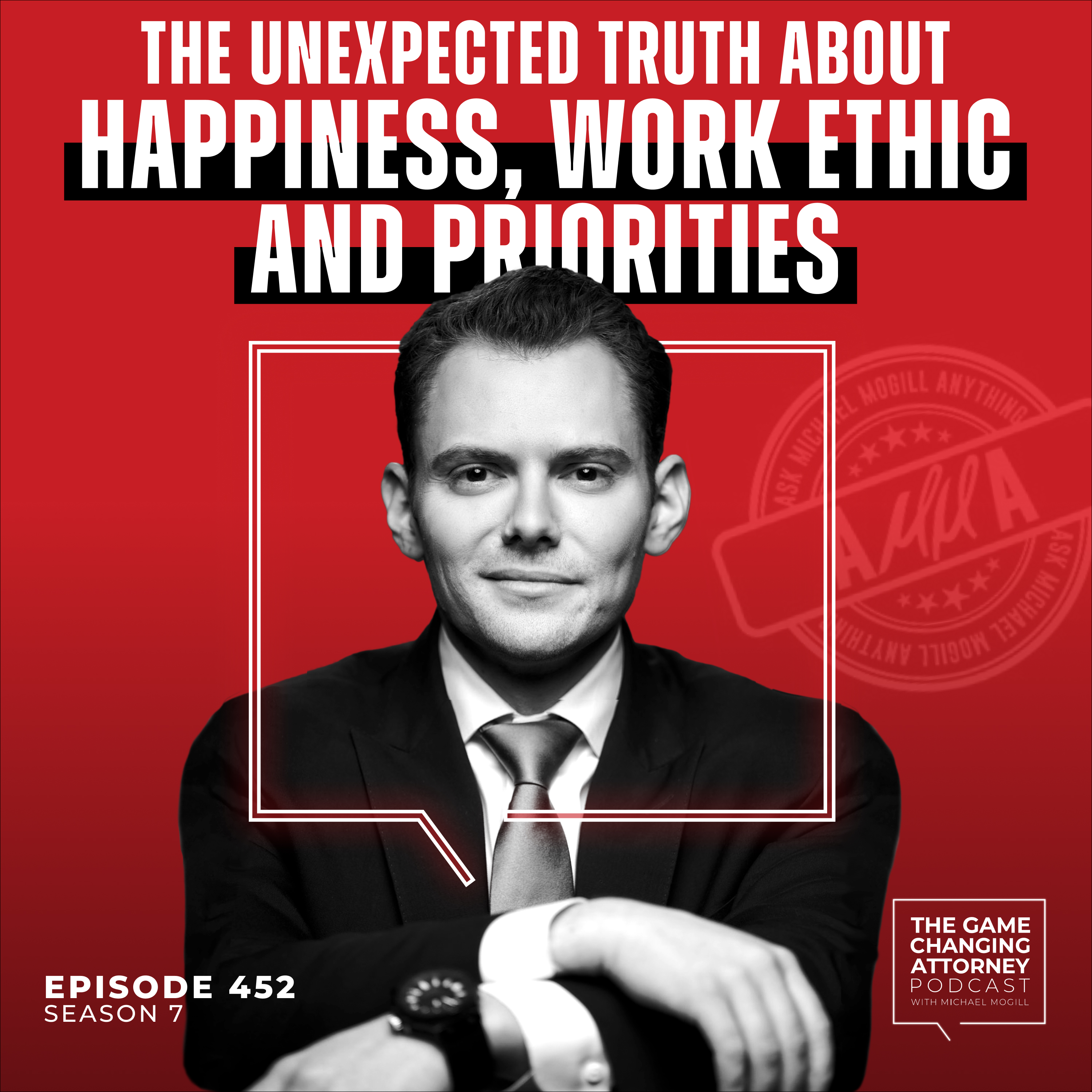 452. AMMA — The Unexpected Truth About Happiness, Work Ethic, and Priorities