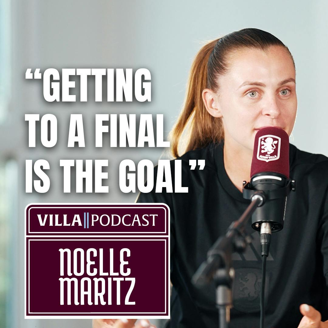 Noelle Maritz: Cup Runs, Family Vibes & Villa’s WSL Ambition