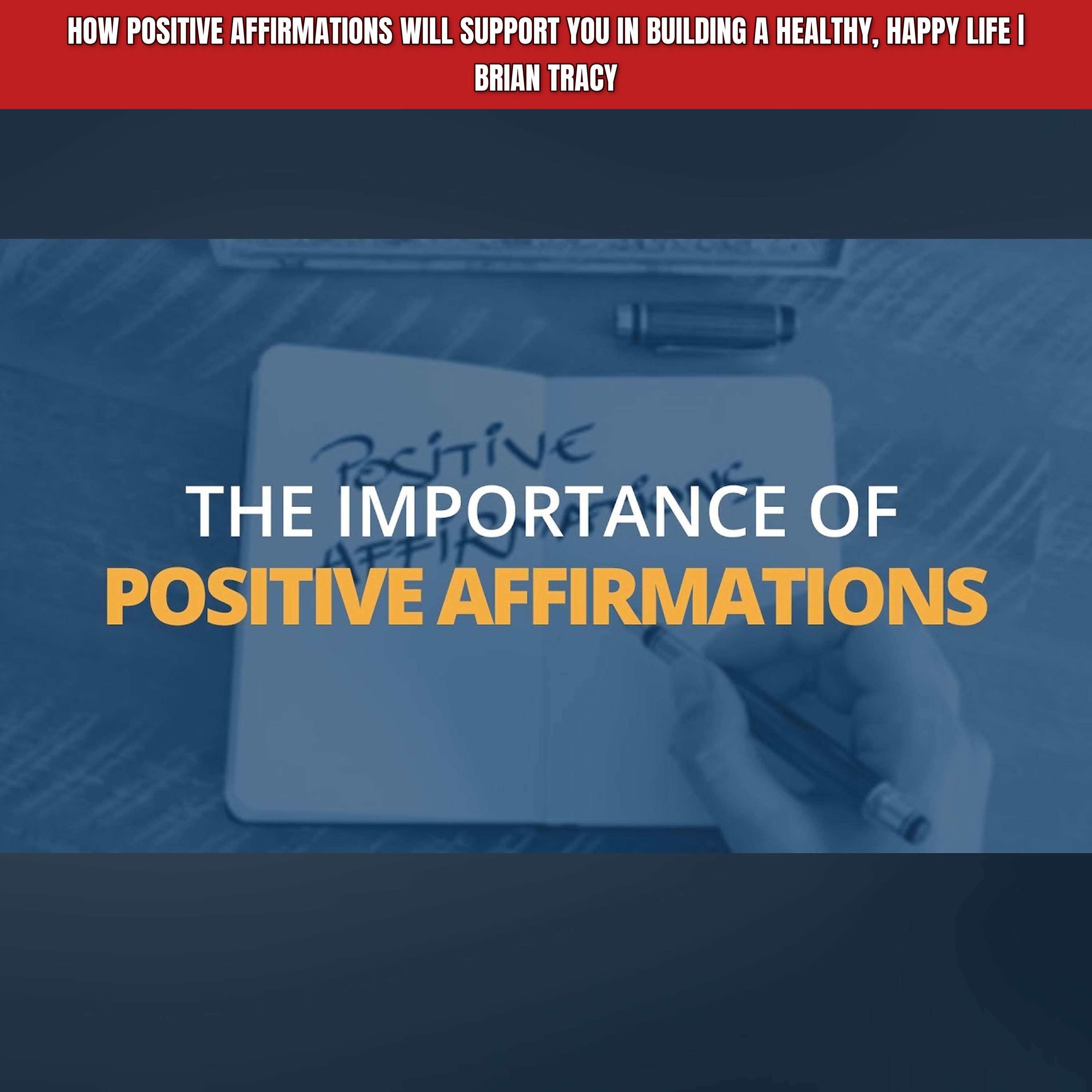 How Positive Affirmations Will Support You in Building a Healthy, Happy Life | Brian Tracy episode artwork