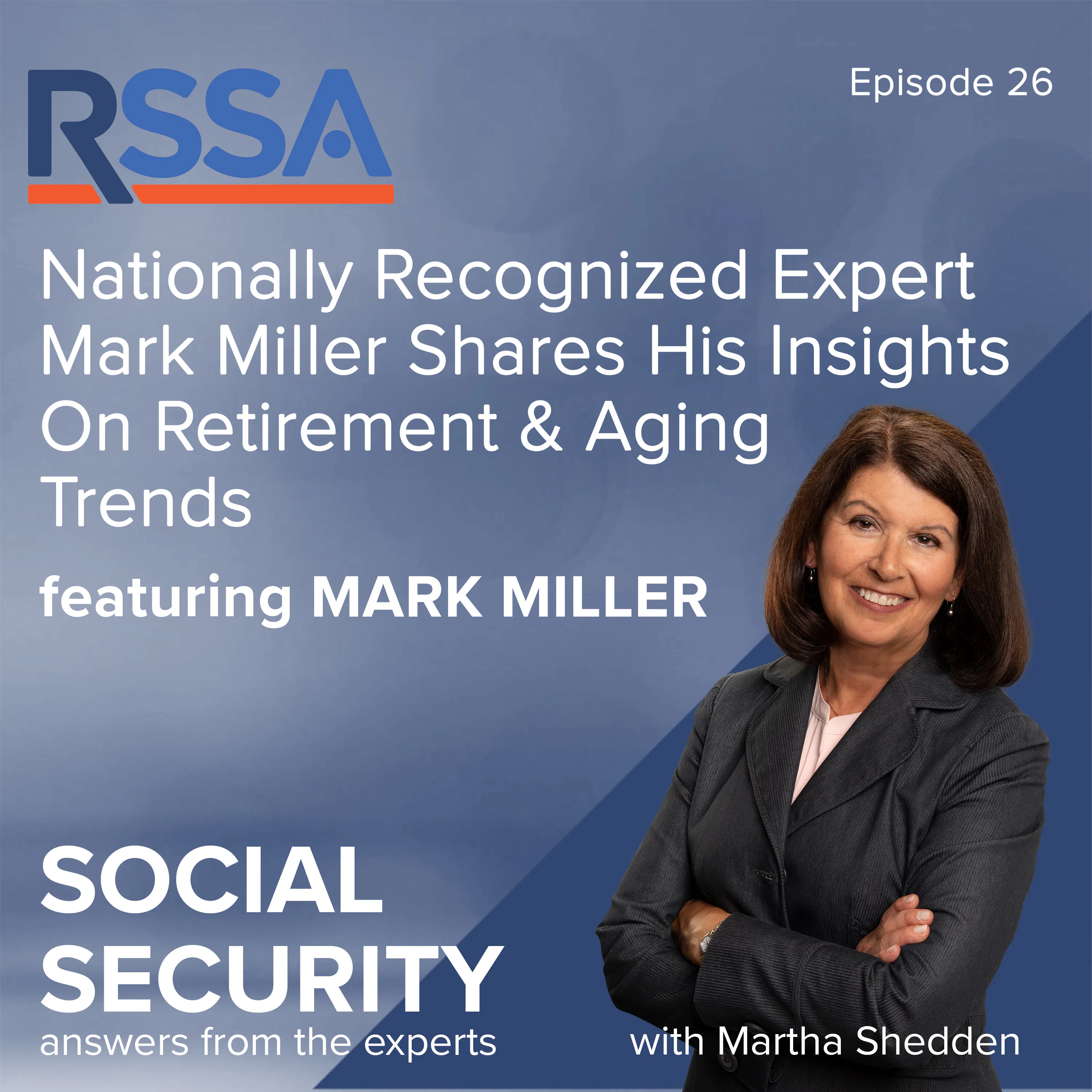 Ep 26: Nationally Recognized Expert Mark Miller Shares His Insights On Retirement And Aging Trends episode artwork
