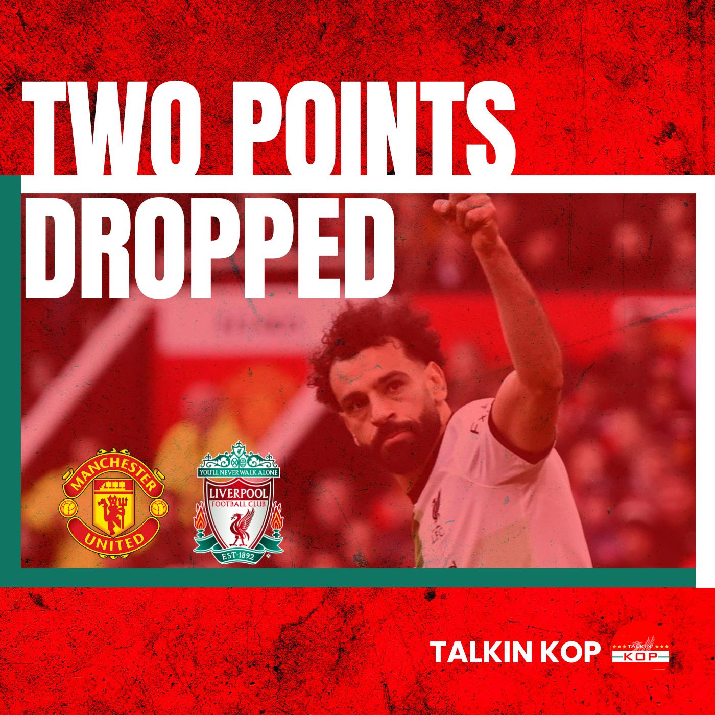 Two Points Dropped | Man Utd 2 Liverpool 2