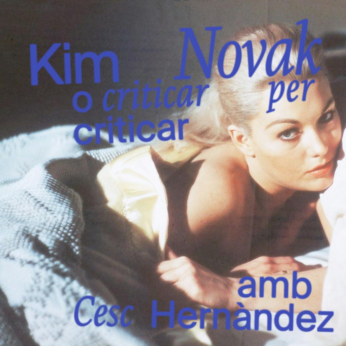Kim Novak o criticar per criticar, amb Cesc Hernàndez Kim Novak o criticar per criticar, amb Cesc Hernàndez