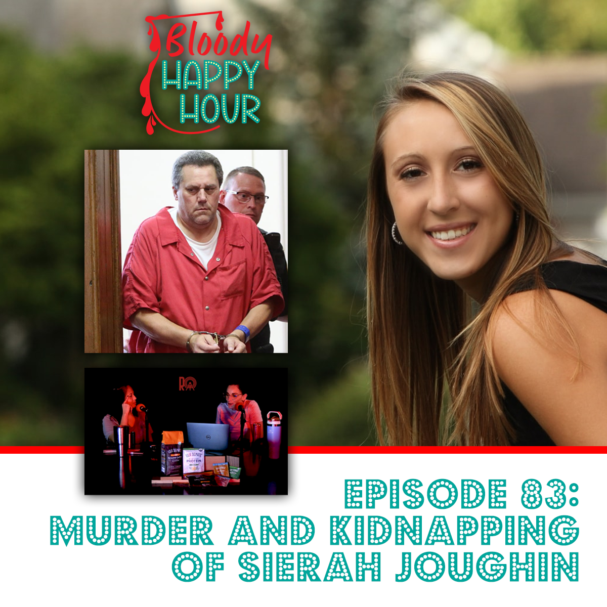 Episode 83 Murder And Kidnapping of Sierah Joughin Bloody Happy Hour