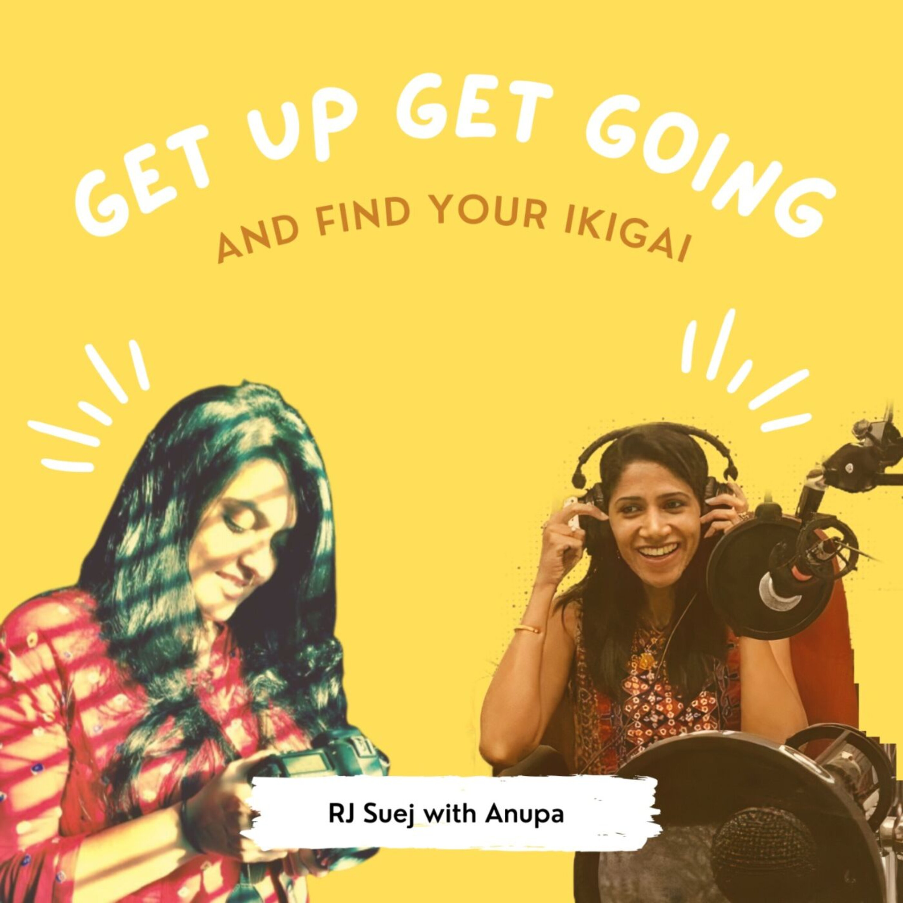 Get Up, Get Going & Find Your Ikigai with Sujatha (RJ SueJ)