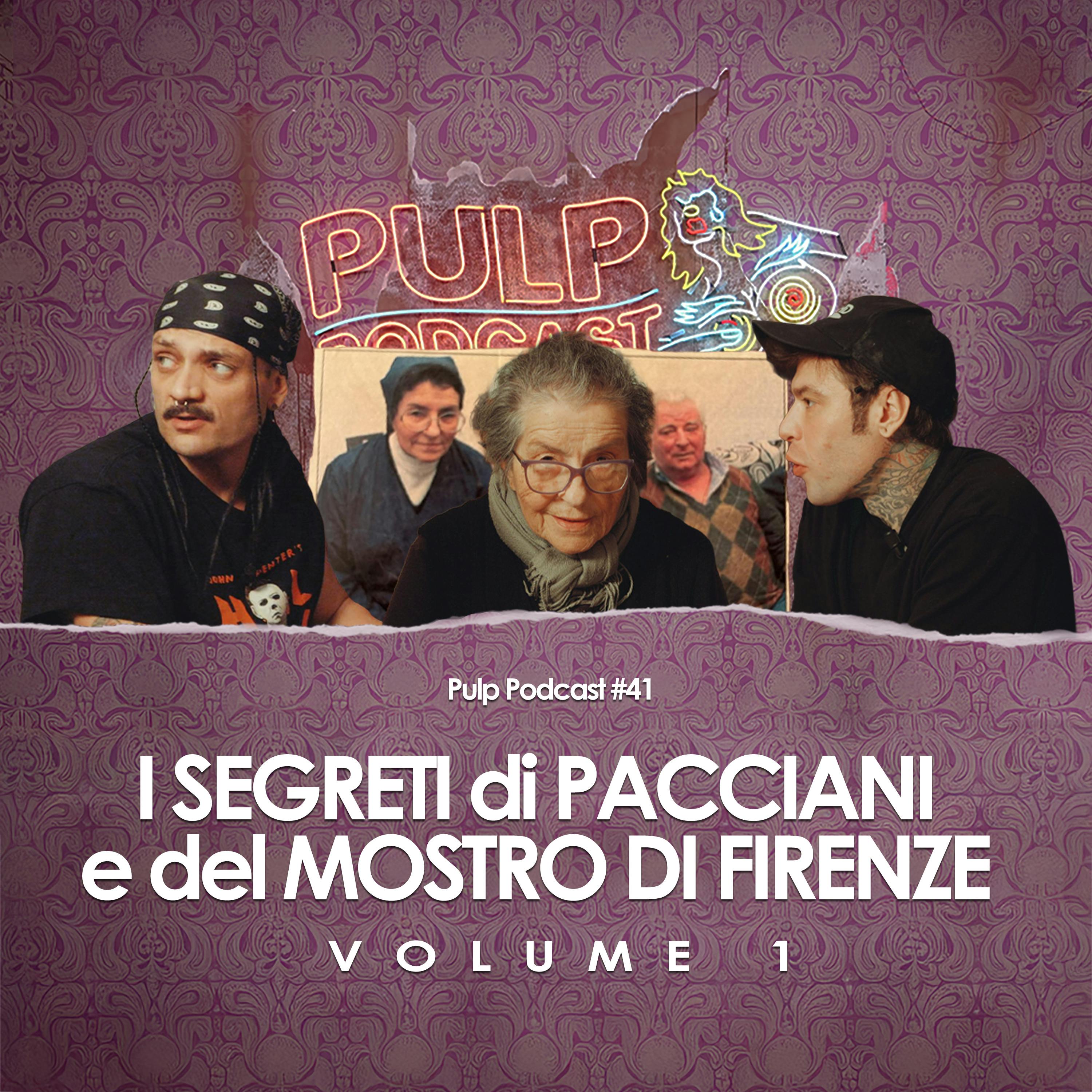 I Segreti di Pacciani e del Mostro di Firenze - Volume 1 | Pulp Podcast #41 I Segreti di Pacciani e del Mostro di Firenze - Volume 1 | Pulp Podcast #41