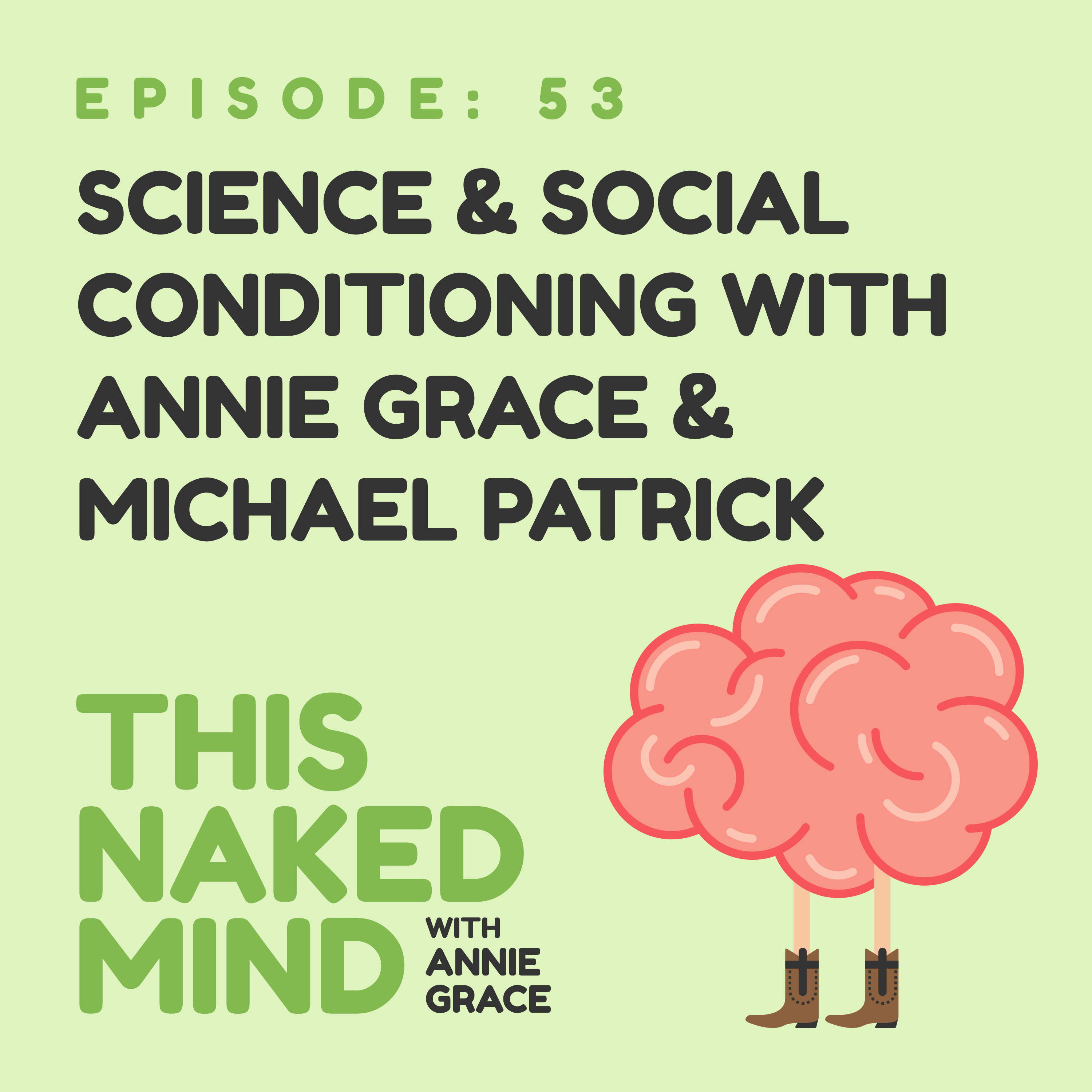 EP 53: Science & Social Conditioning with Annie Grace & Michael Patrick