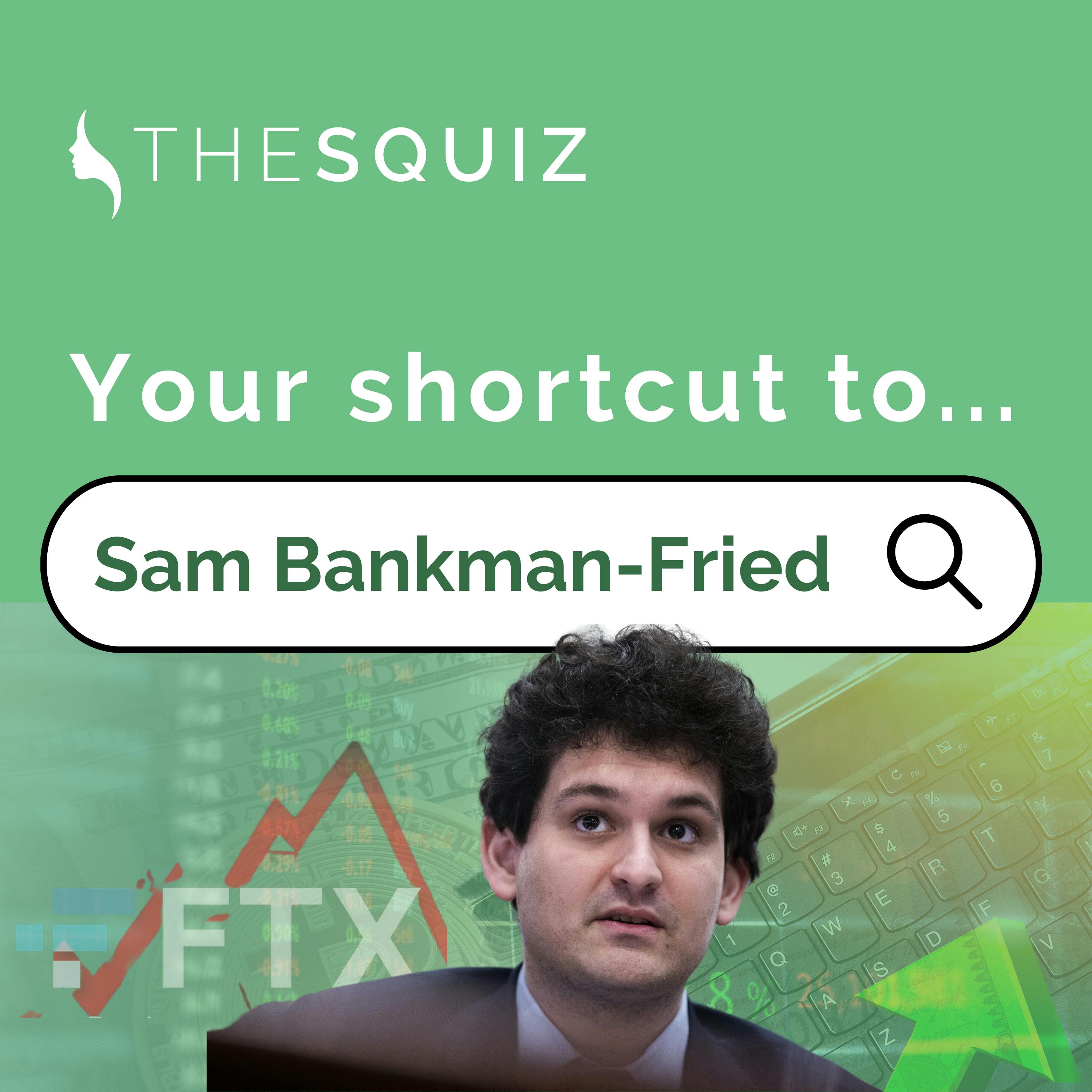 Your Shortcut to... Sam Bankman-Fried