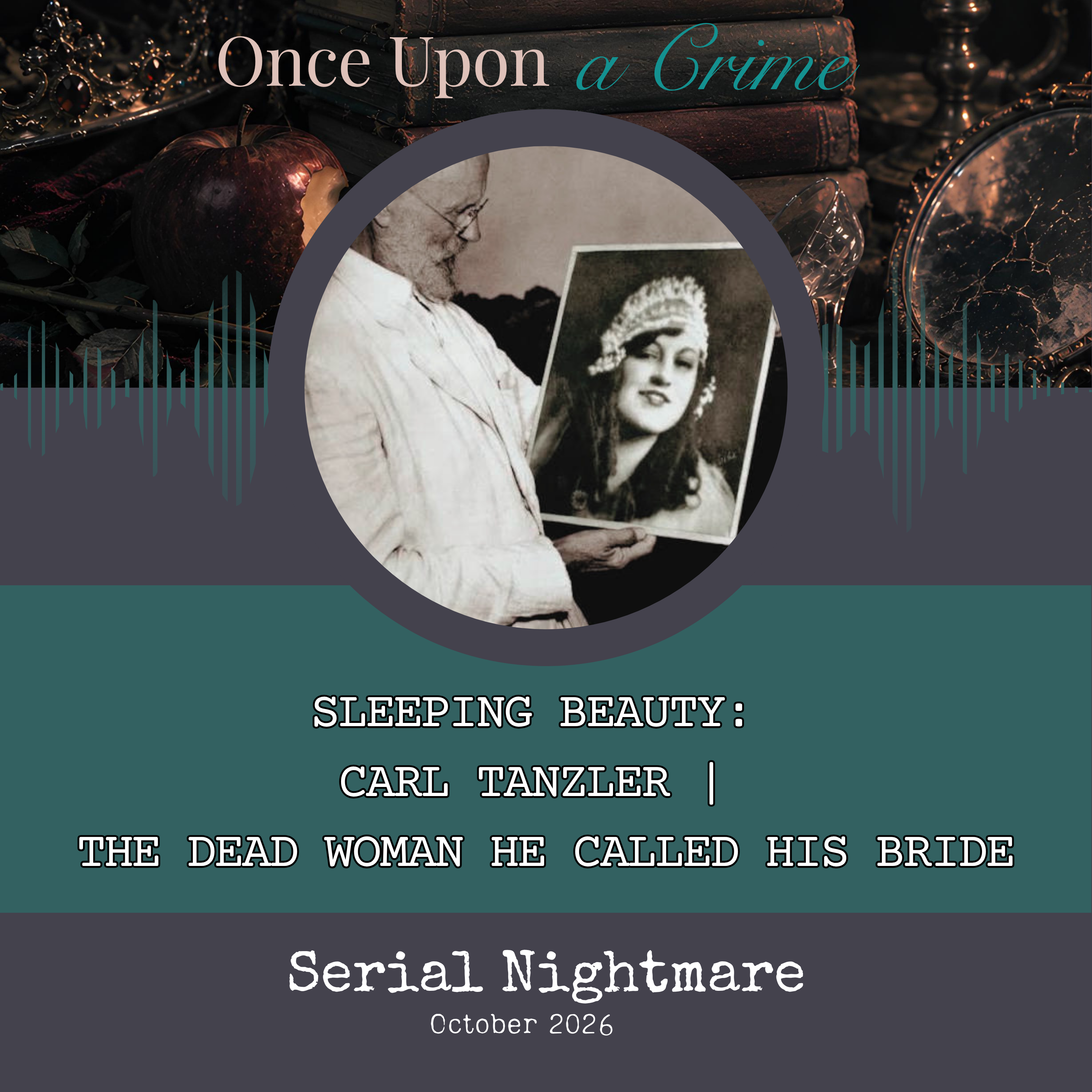 Sleeping Beauty: Carl Tanzler | The Dead Woman He Called His Bride episode artwork