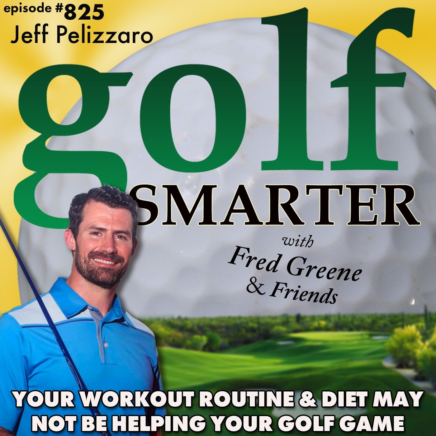 Your Workout Routine And Diet May Not Be Helping Your Golf Game featuring Jeff Pelizzaro of 18Strong episode artwork