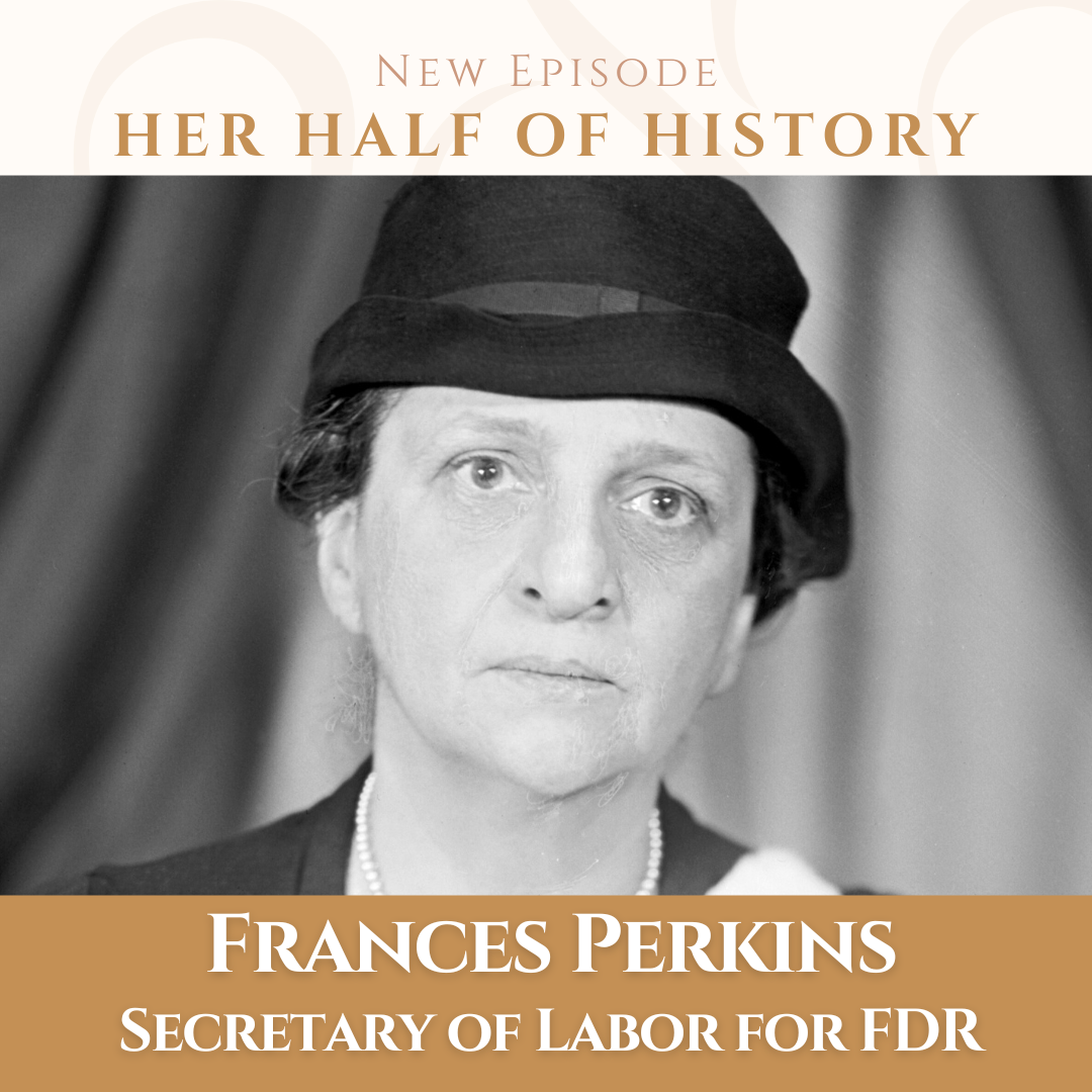 Frances Perkins, Secretary of Labor for FDR (ep. 14.18)