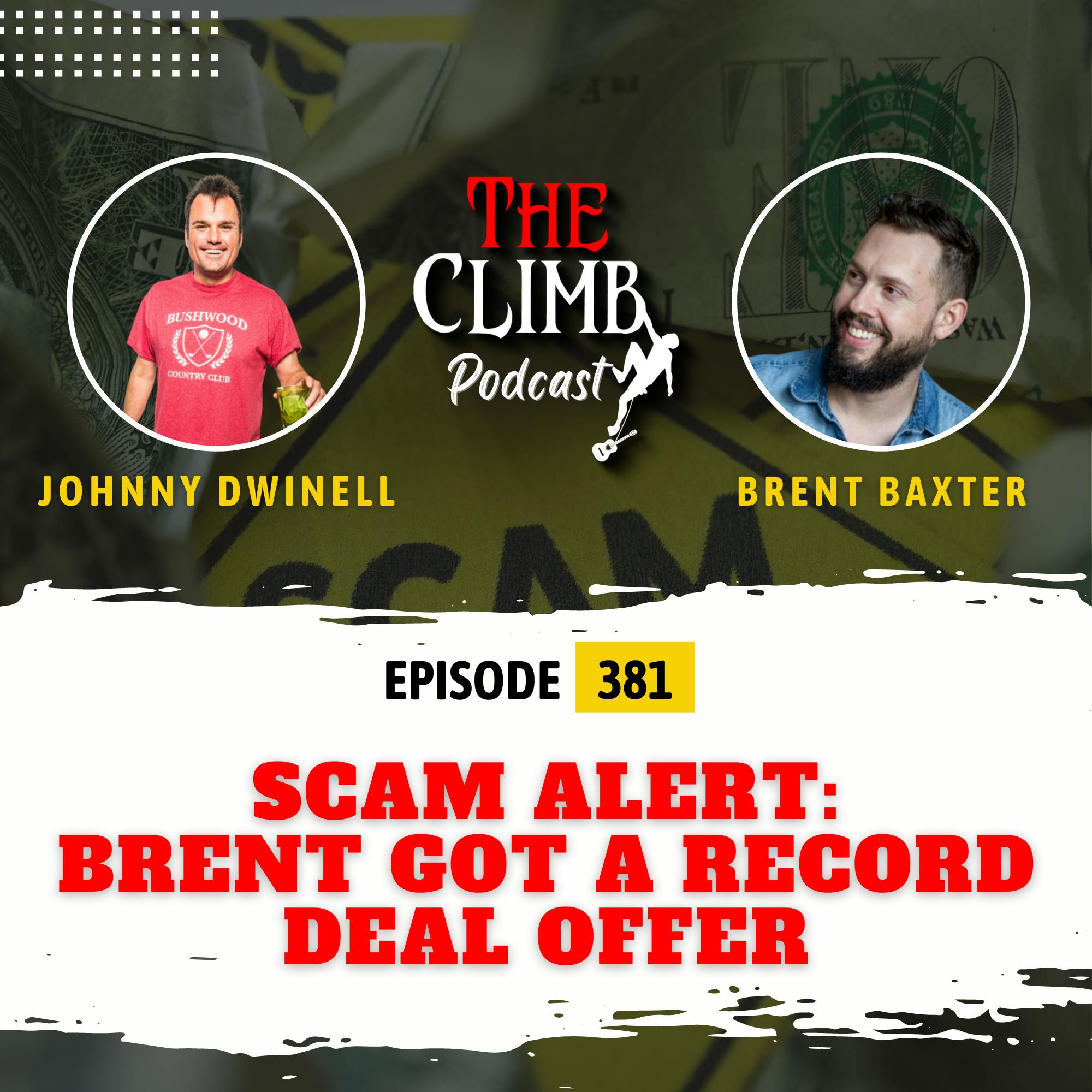 Ep 381: SCAM ALERT! Brent Got A Record Deal Offer!