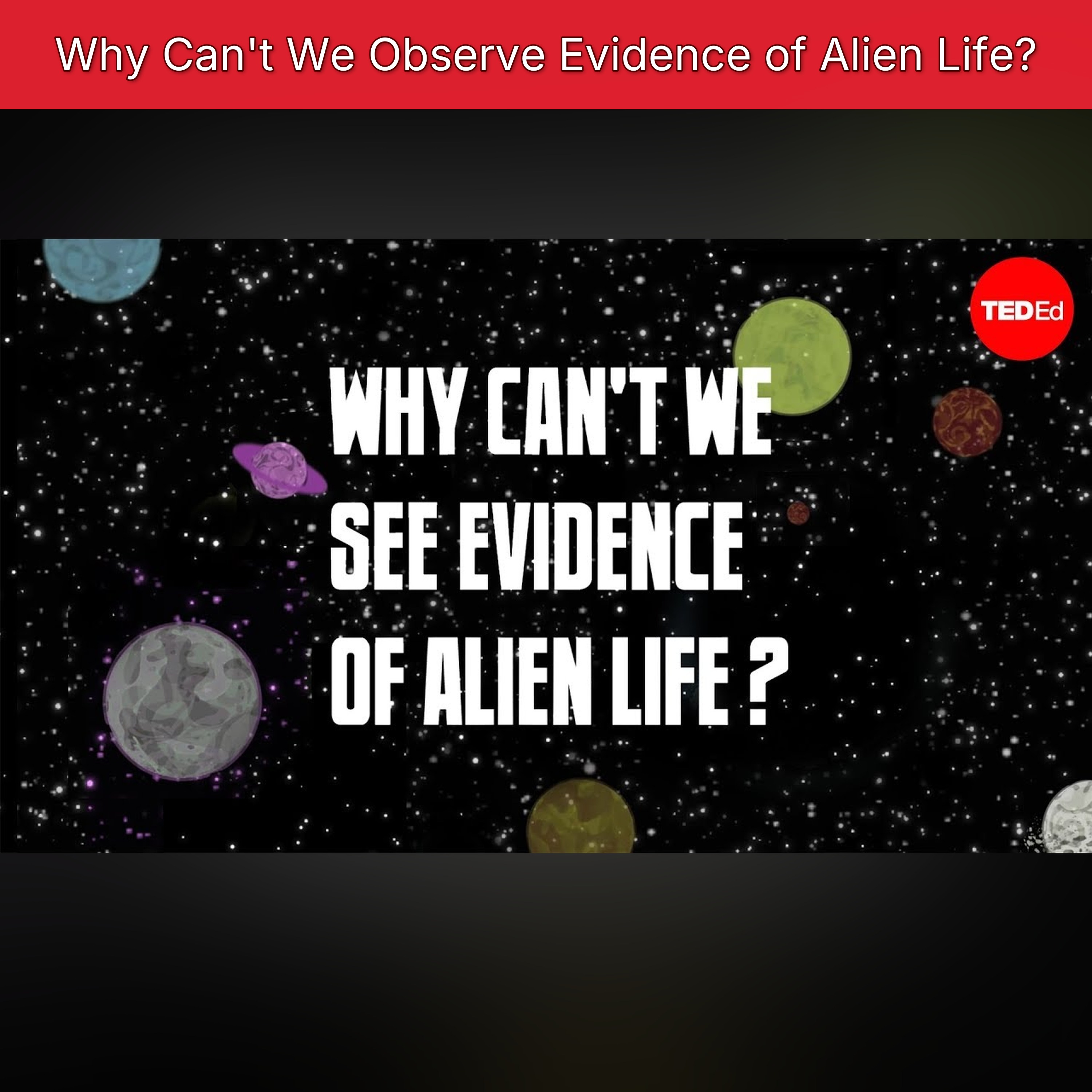 Why Can't We Observe Evidence of Alien Life?