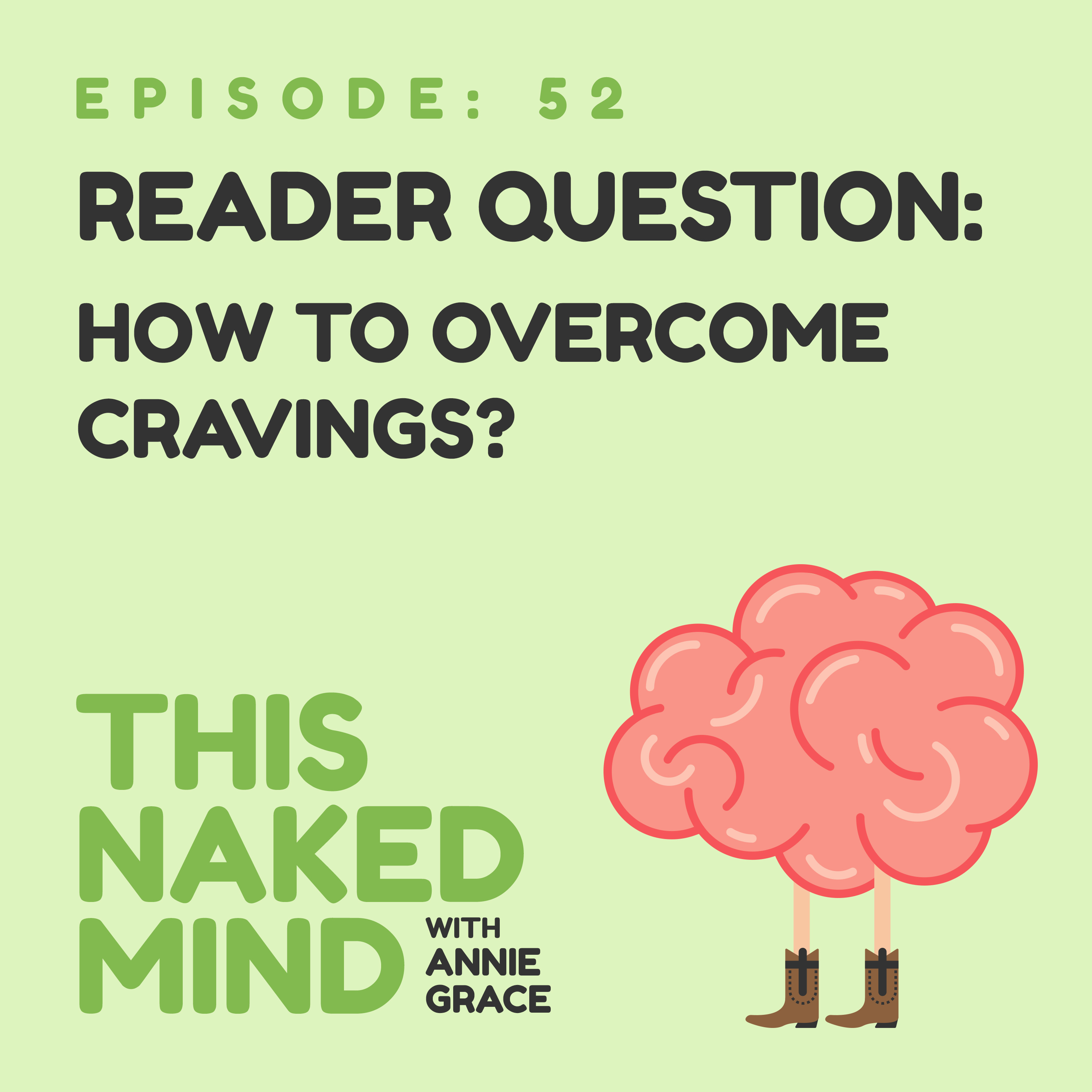 EP 52: Reader Question – How To Overcome Cravings?