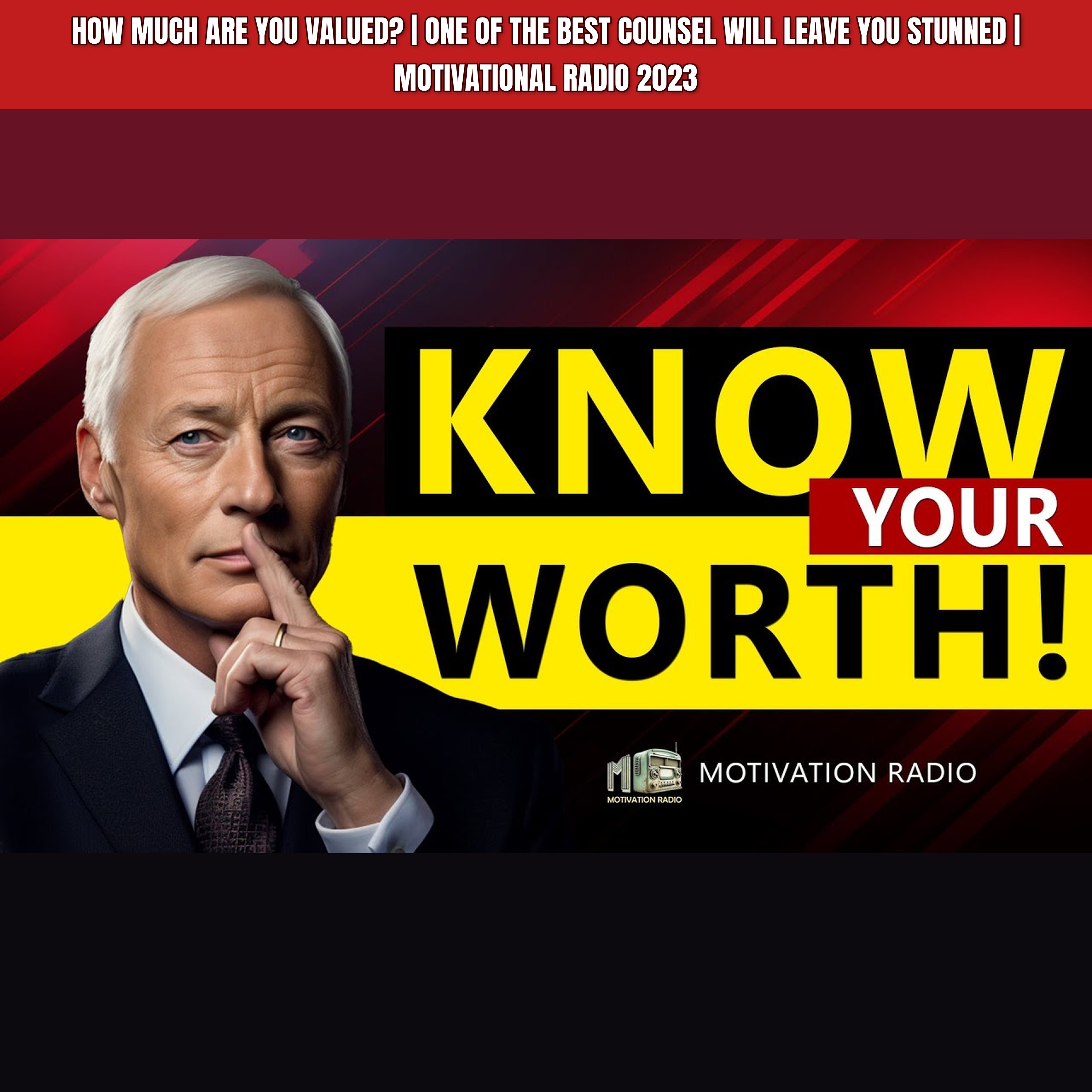 How Much Are You VALUED? | One Of The Best Counsel Will Leave You Stunned | Motivational Radio 2023
