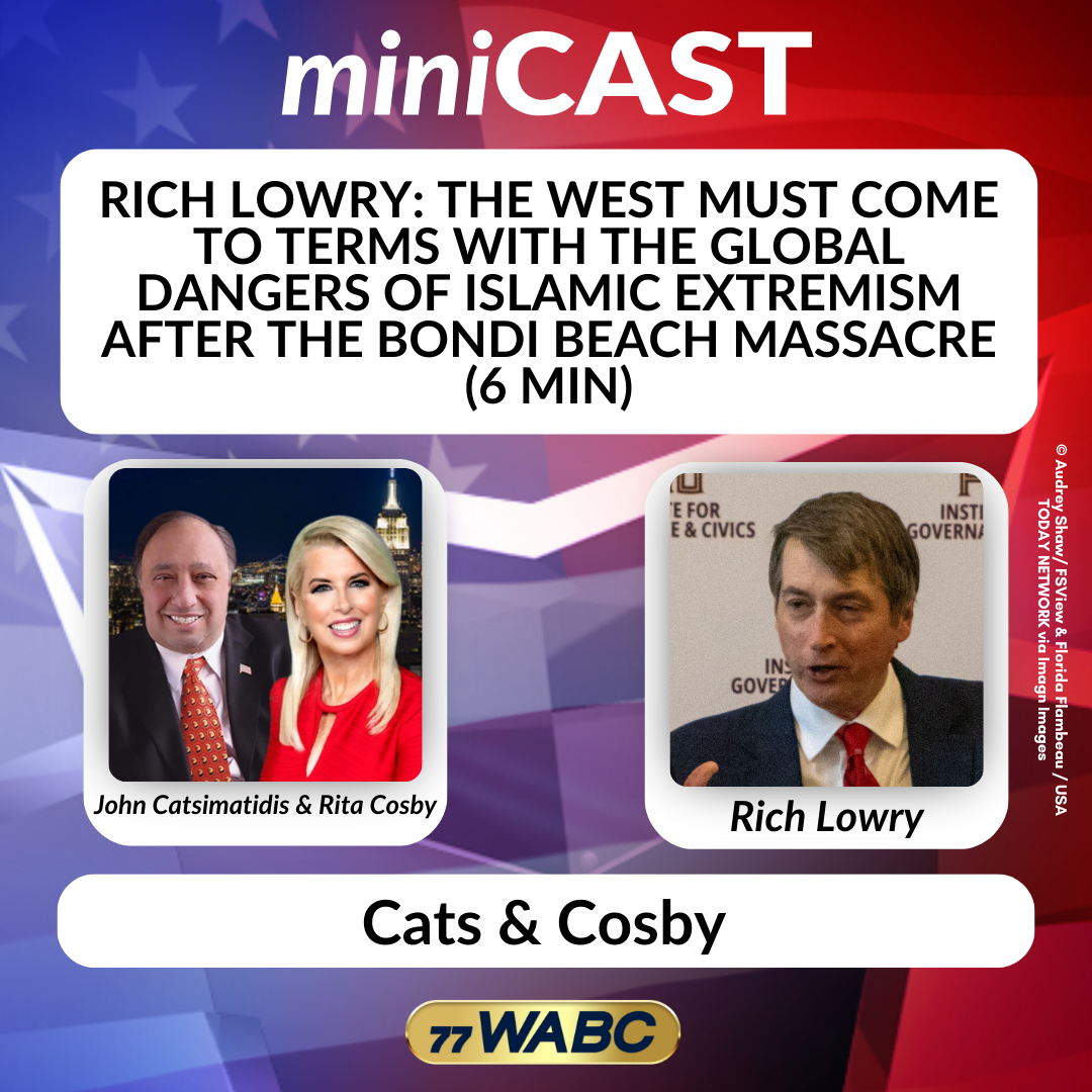 Rich Lowry: The West Must Come to Terms with the Global Dangers of Islamic Extremism After the Bondi Beach Massacre | 12-18-25