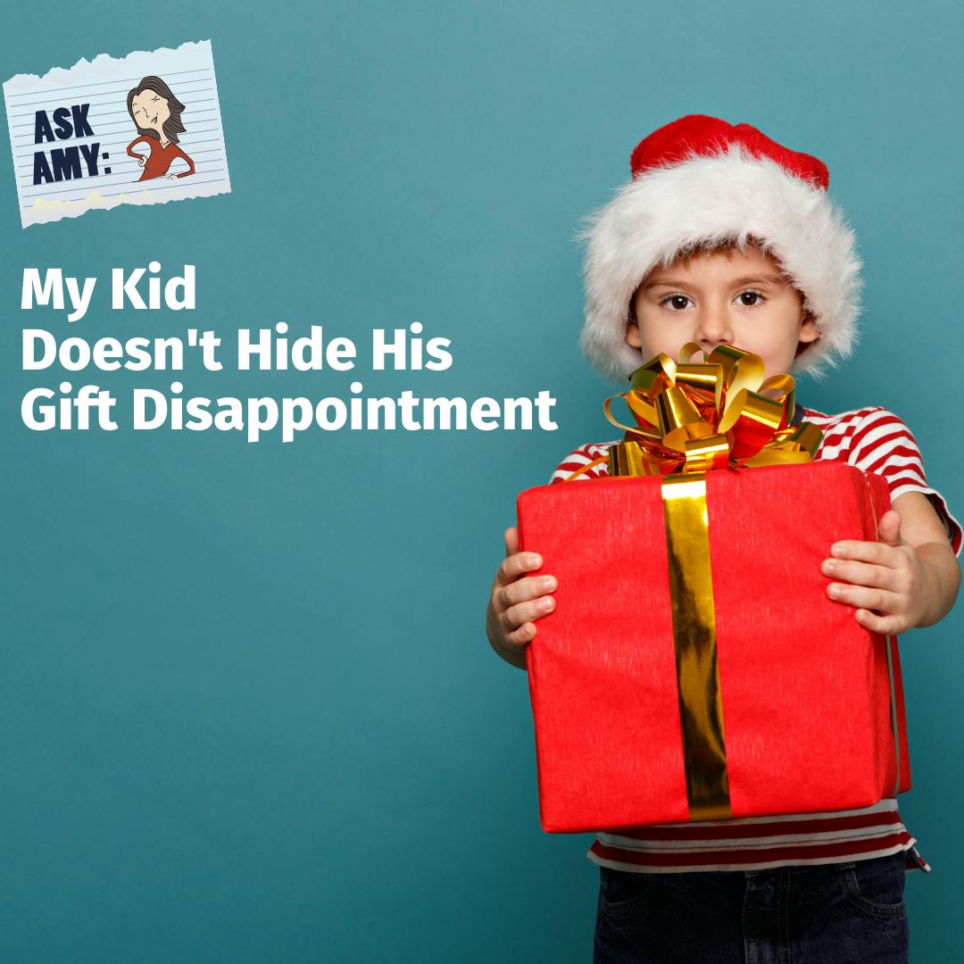 Ask Amy: My Kid Doesn't Hide "Gift Disappointment" Well Image